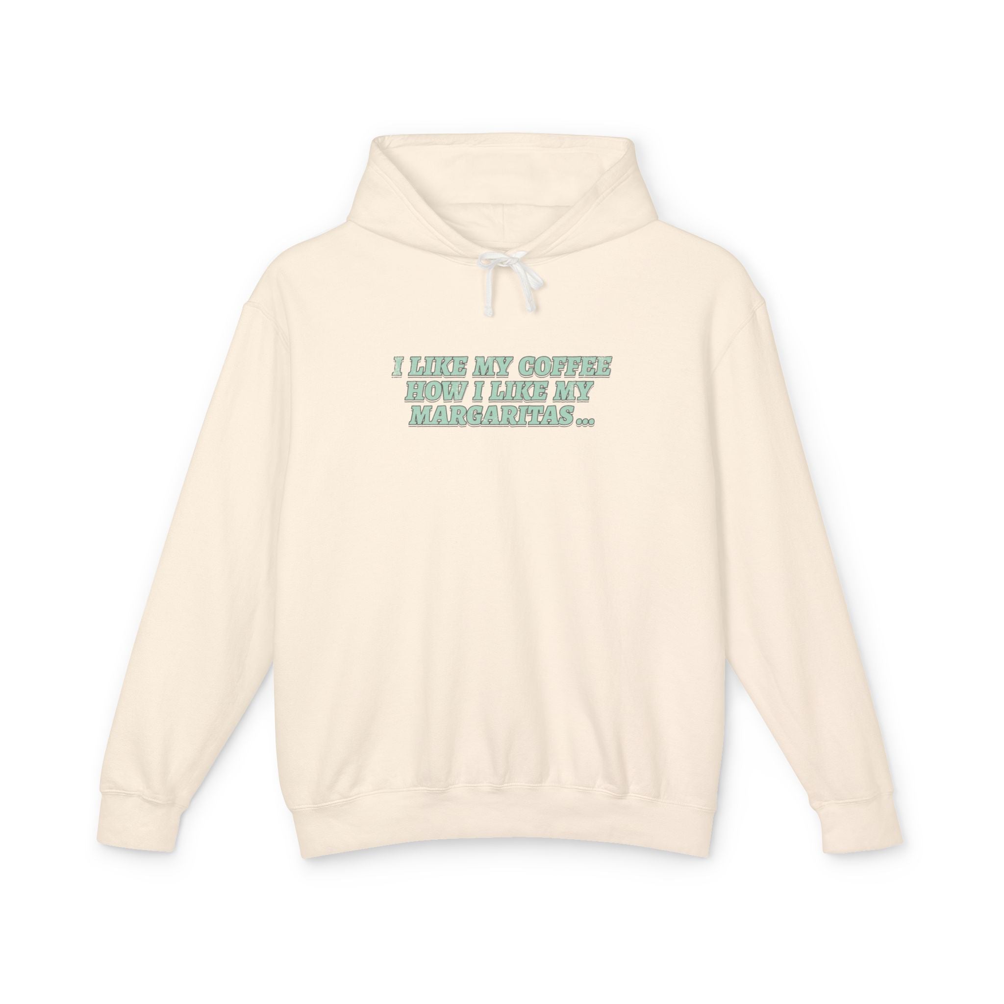 "I Like My Coffee How I Like My Margaritas. On The Rocks." Hoodie