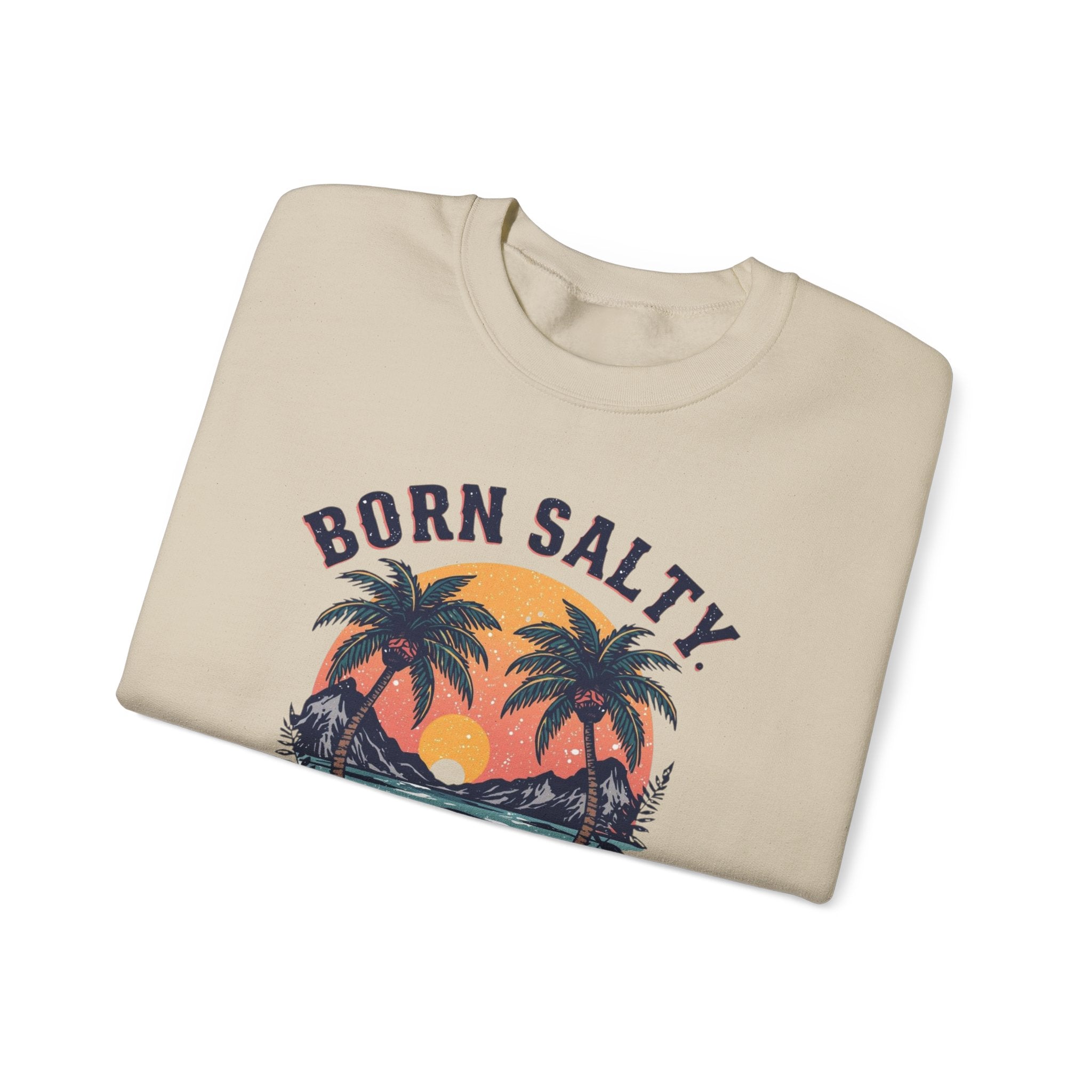 "Born Salty. Staying That Way." Crewneck Sweatshirt