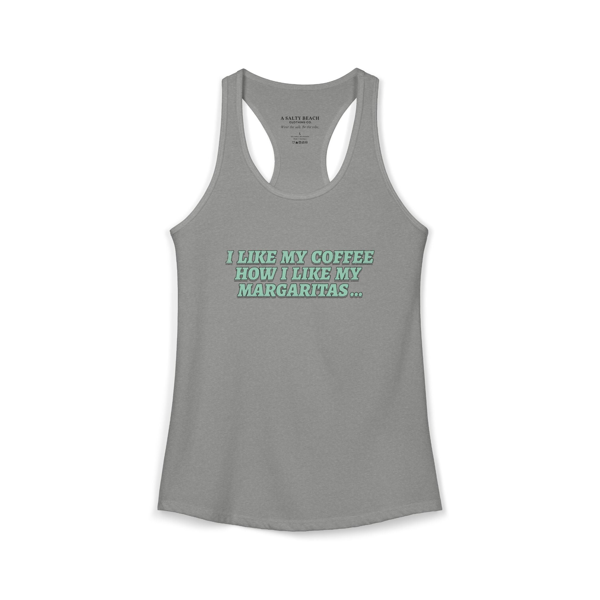 "I Like My Coffee How I Like My Margaritas. On The Rocks." Racerback Tank