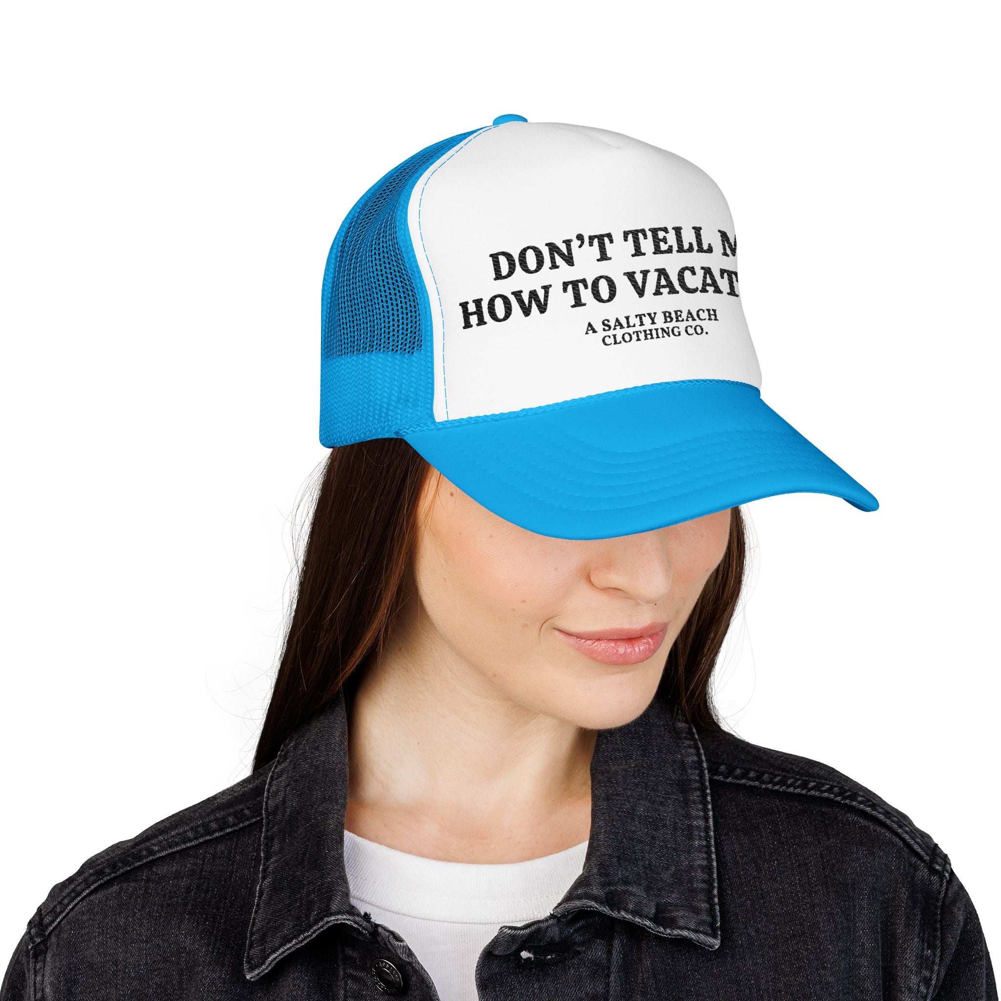 "Don't Tell Me How To Vacation" Trucker Hat