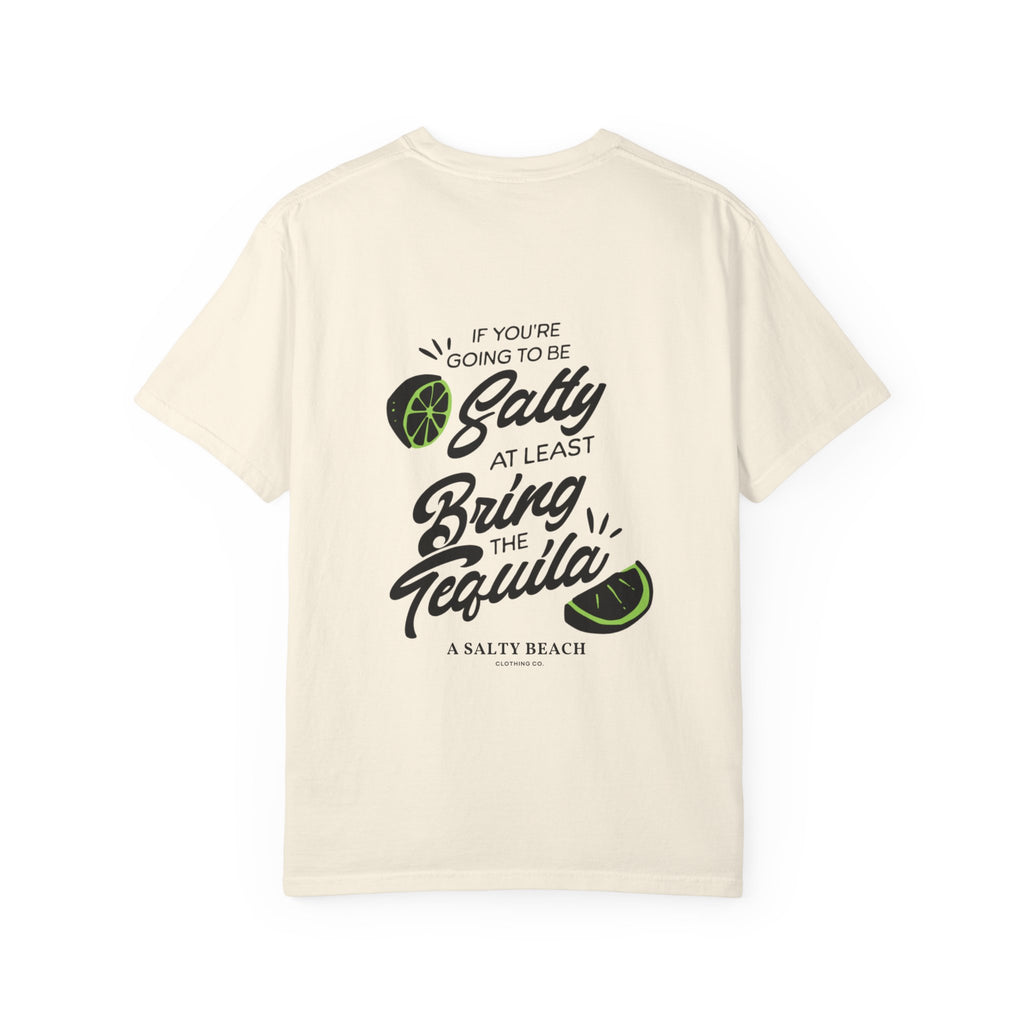 "If You’re Going to Be Salty" Tee