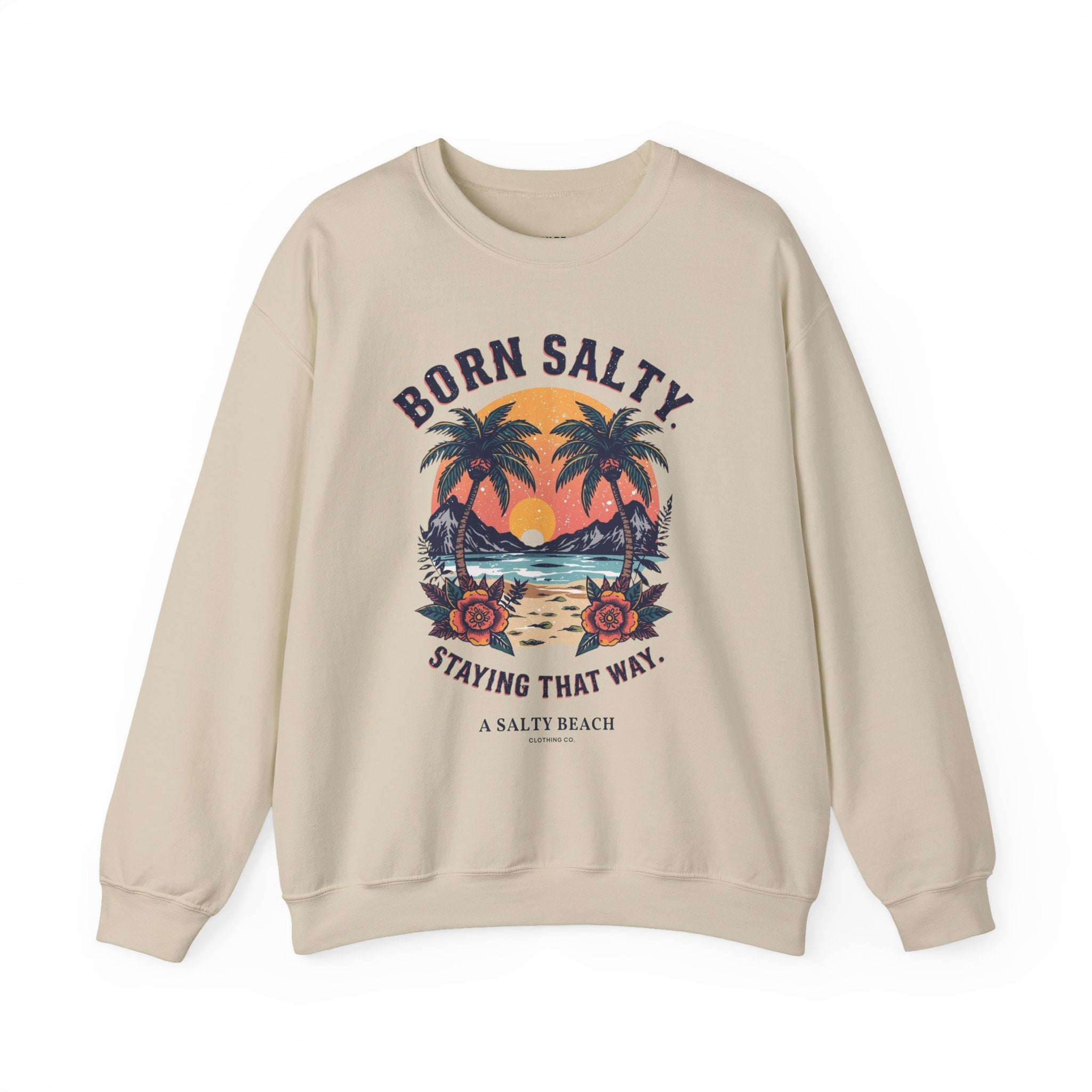 "Born Salty. Staying That Way." Crewneck Sweatshirt