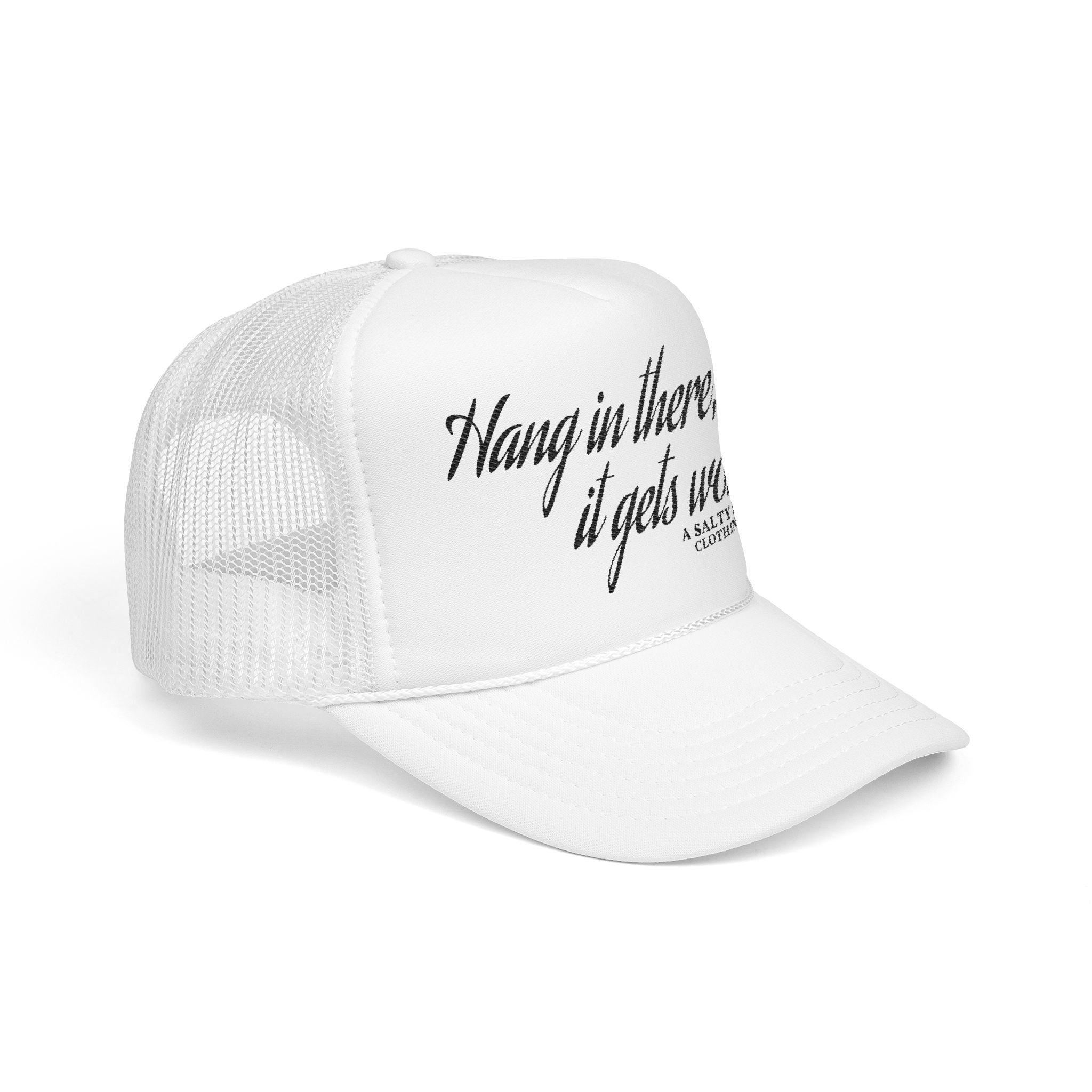 "Hang in there, it gets worse." Trucker Hat