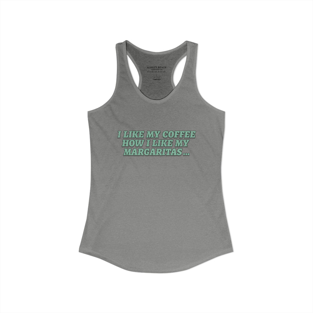 "I Like My Coffee How I Like My Margaritas. On The Rocks." Racerback Tank