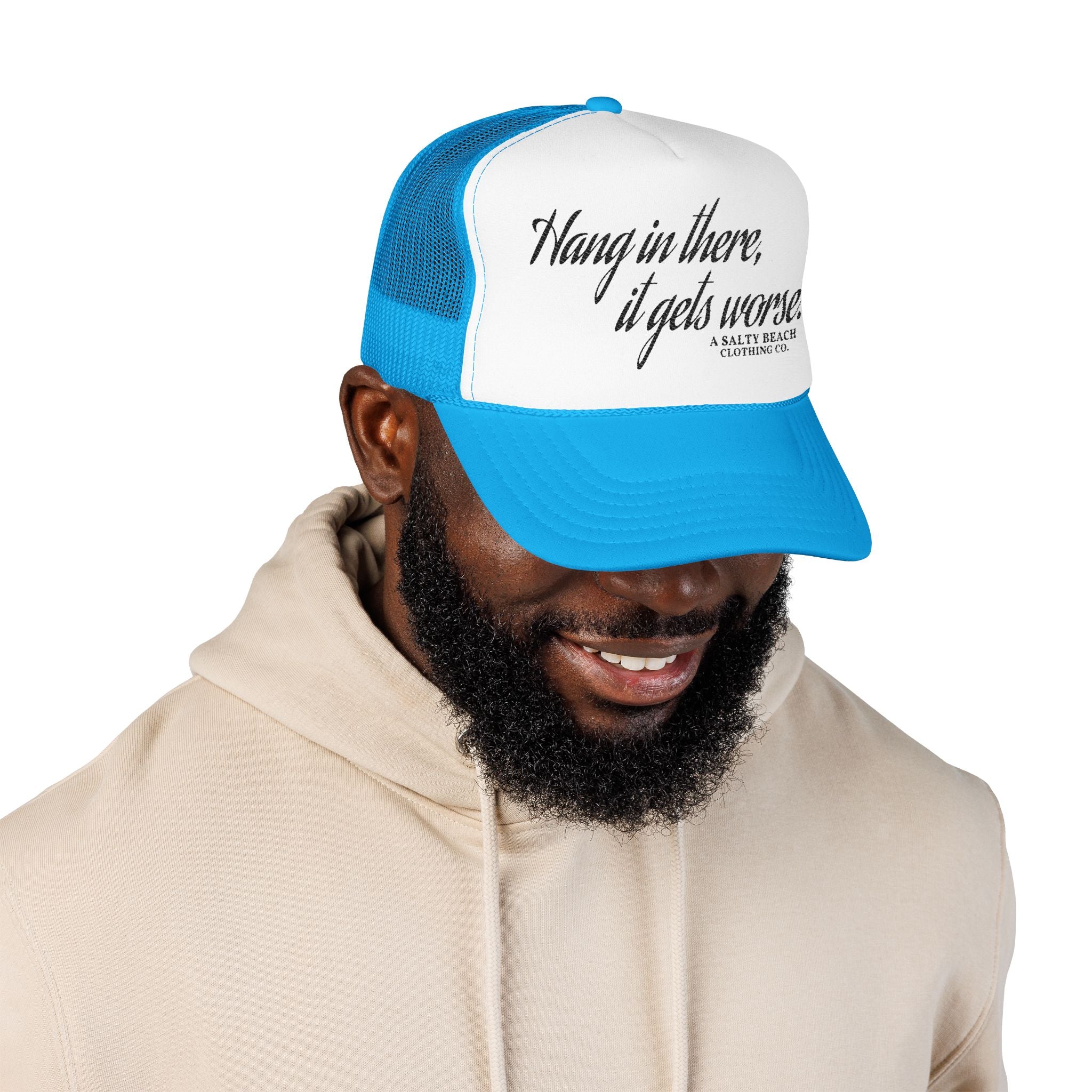 "Hang in there, it gets worse." Trucker Hat