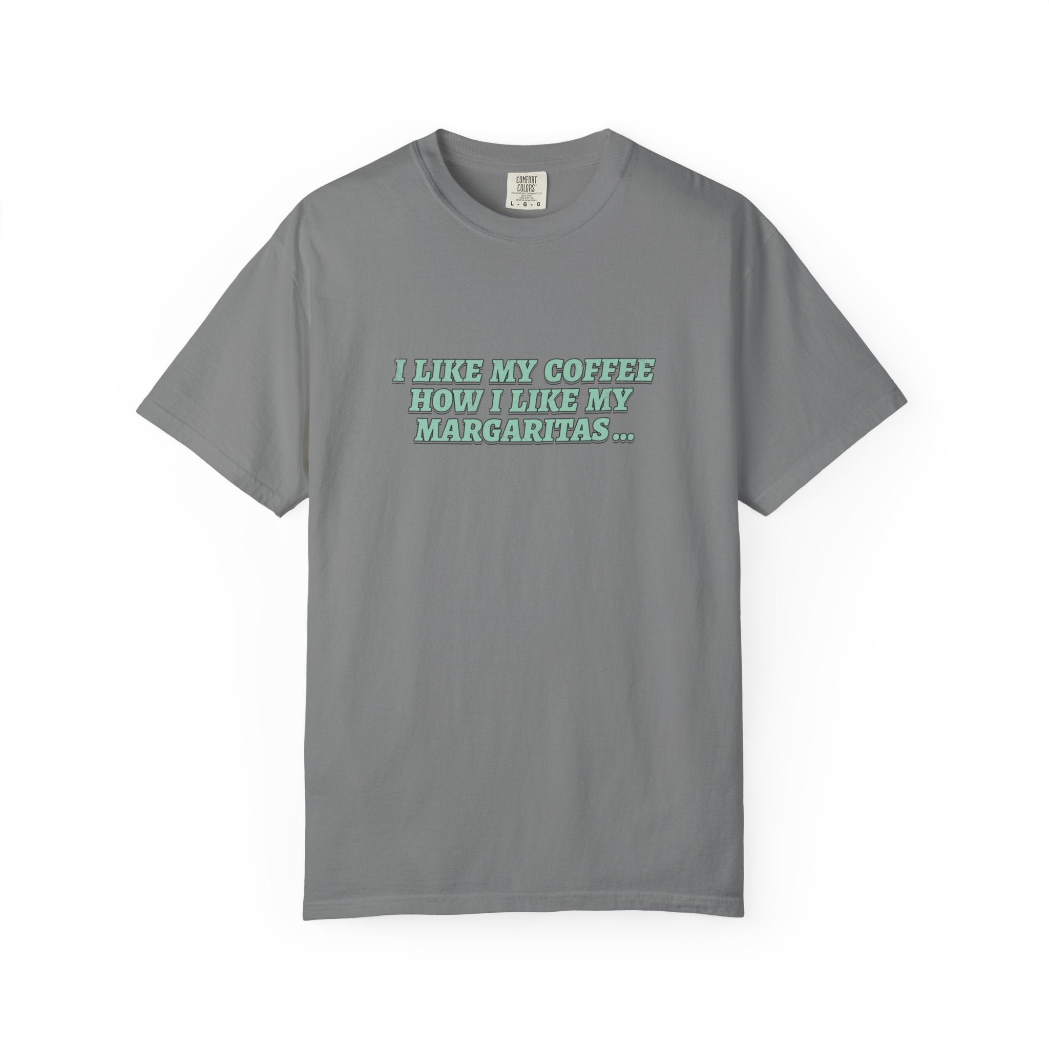 "I Like My Coffee How I Like My Margaritas. On The Rocks." Tee