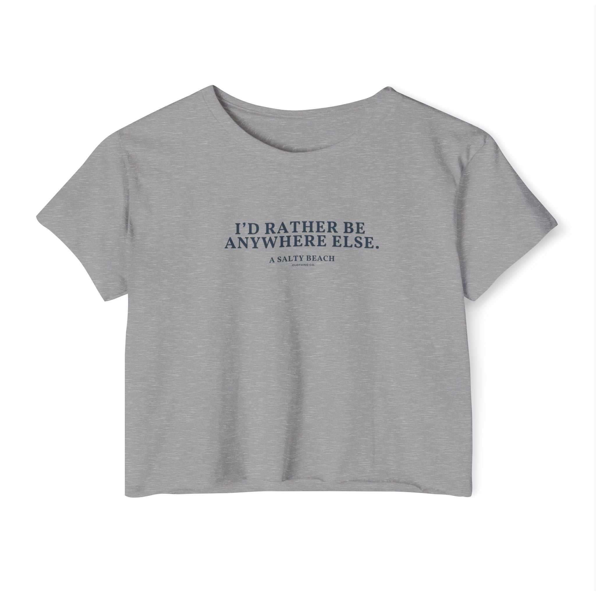 "I'd Rather Be Anywhere Else" Crop Top