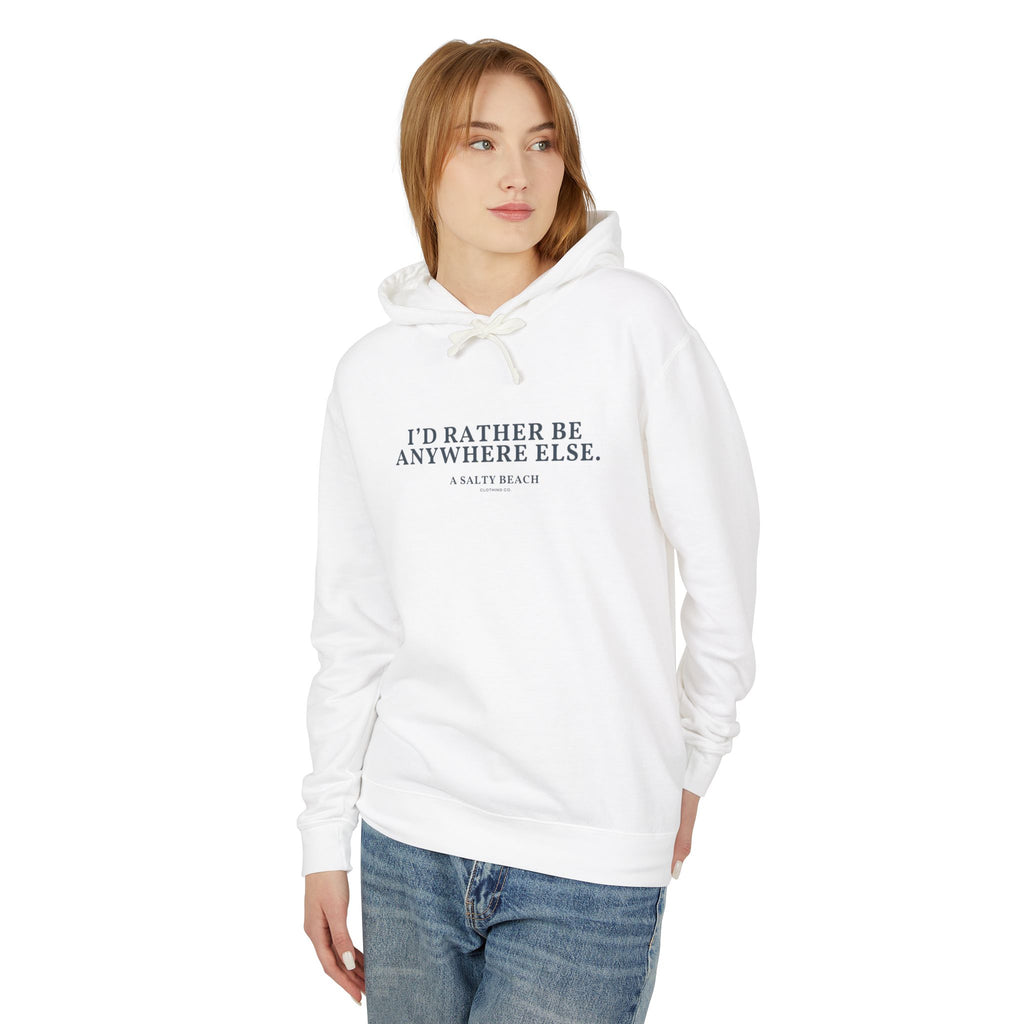"I'd Rather Be Anywhere Else" Hoodie
