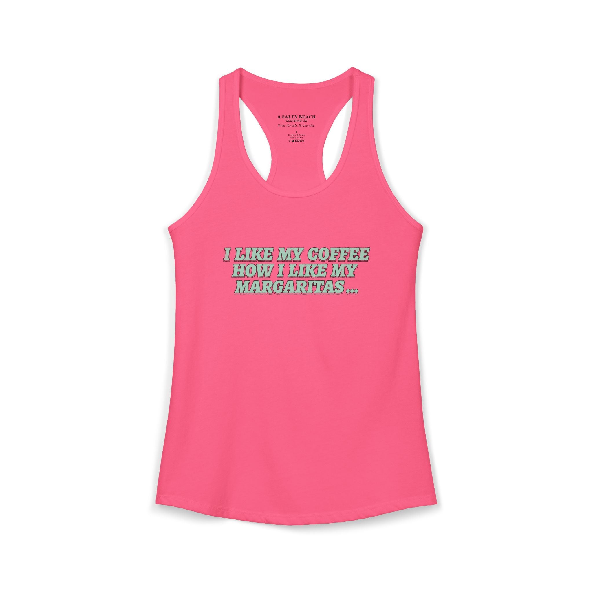"I Like My Coffee How I Like My Margaritas. On The Rocks." Racerback Tank