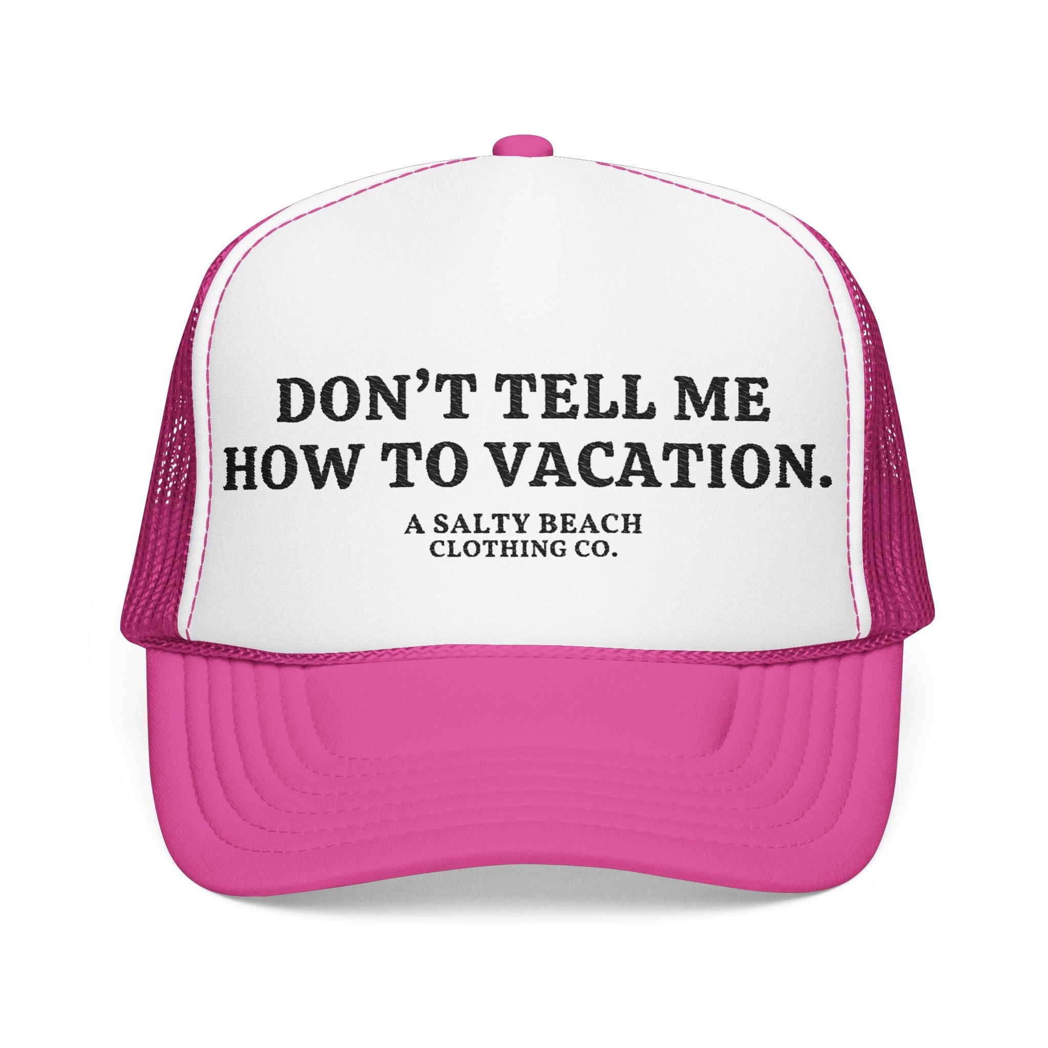 "Don't Tell Me How To Vacation" Trucker Hat