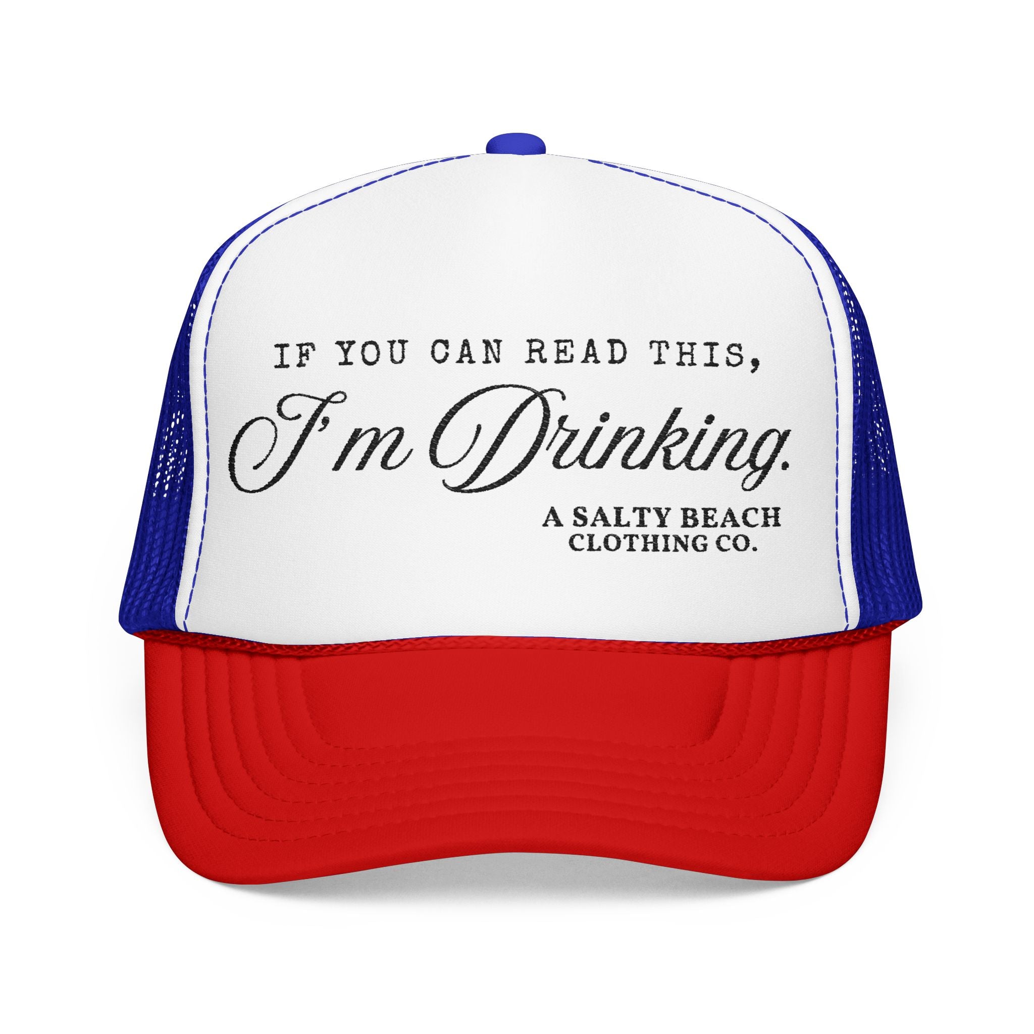 "If You Can Read This, I'm Drinking." Trucker Hat