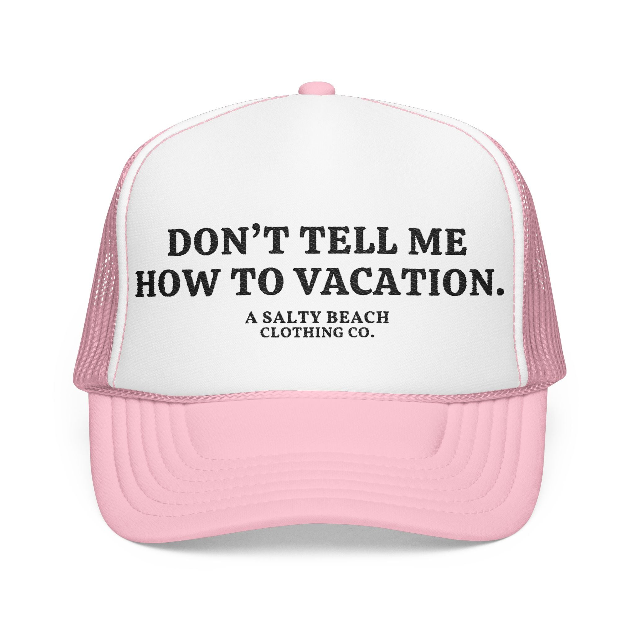 "Don't Tell Me How To Vacation" Trucker Hat