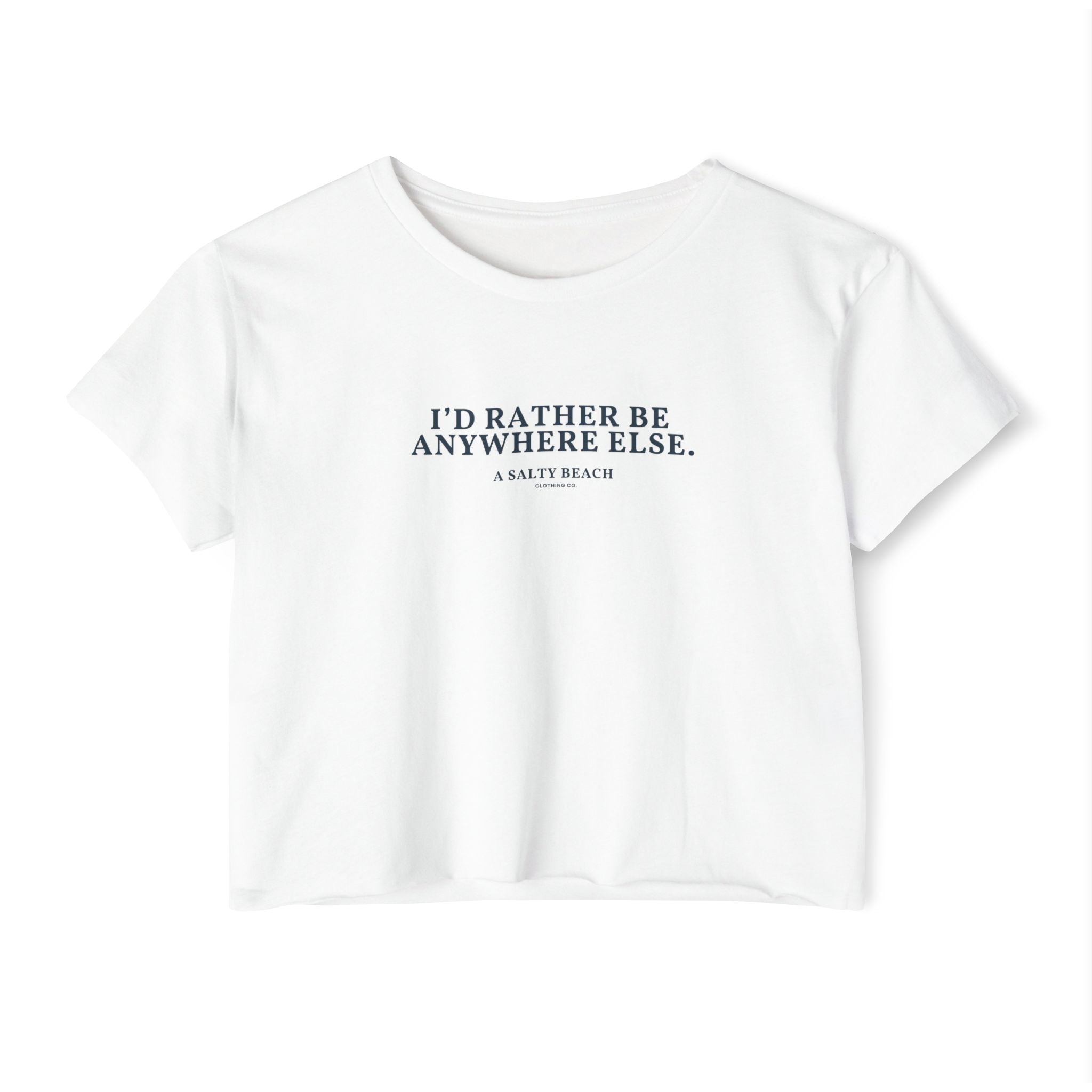 "I'd Rather Be Anywhere Else" Crop Top