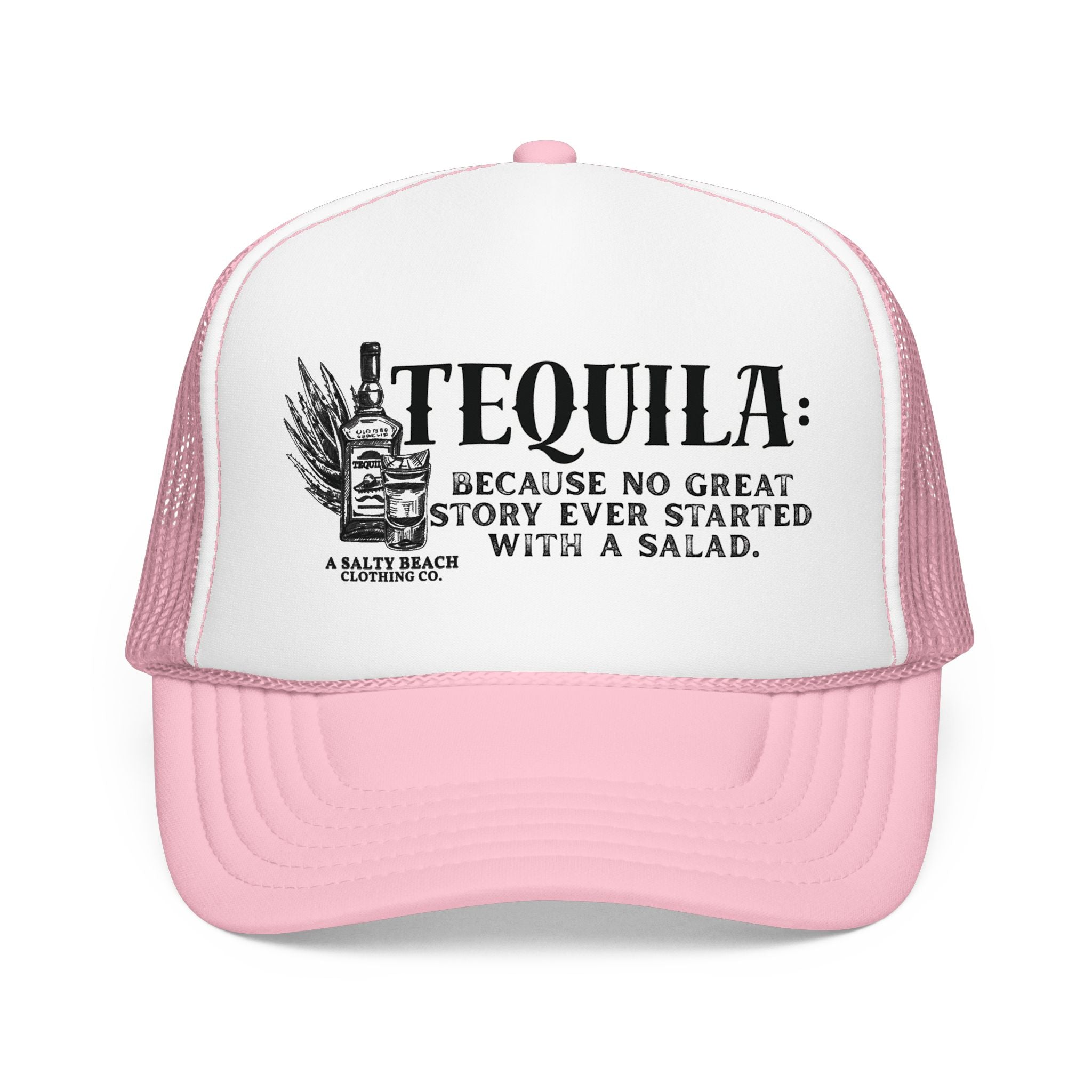 "Tequila: Because No Great Story Ever Started With a Salad" Trucker Hat
