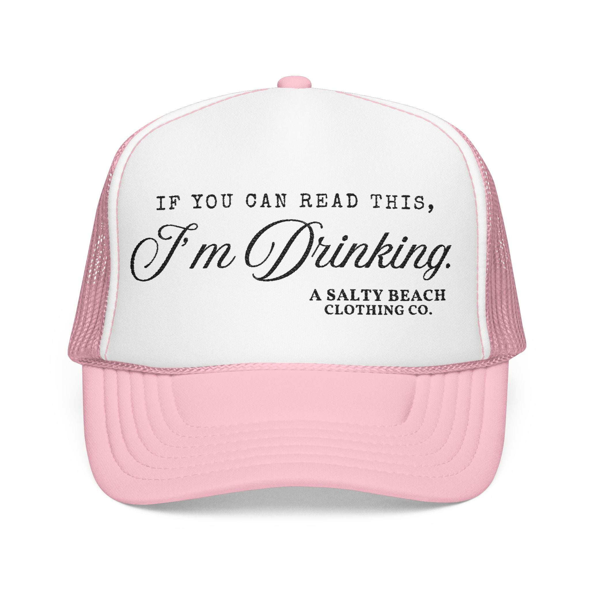 "If You Can Read This, I'm Drinking." Trucker Hat