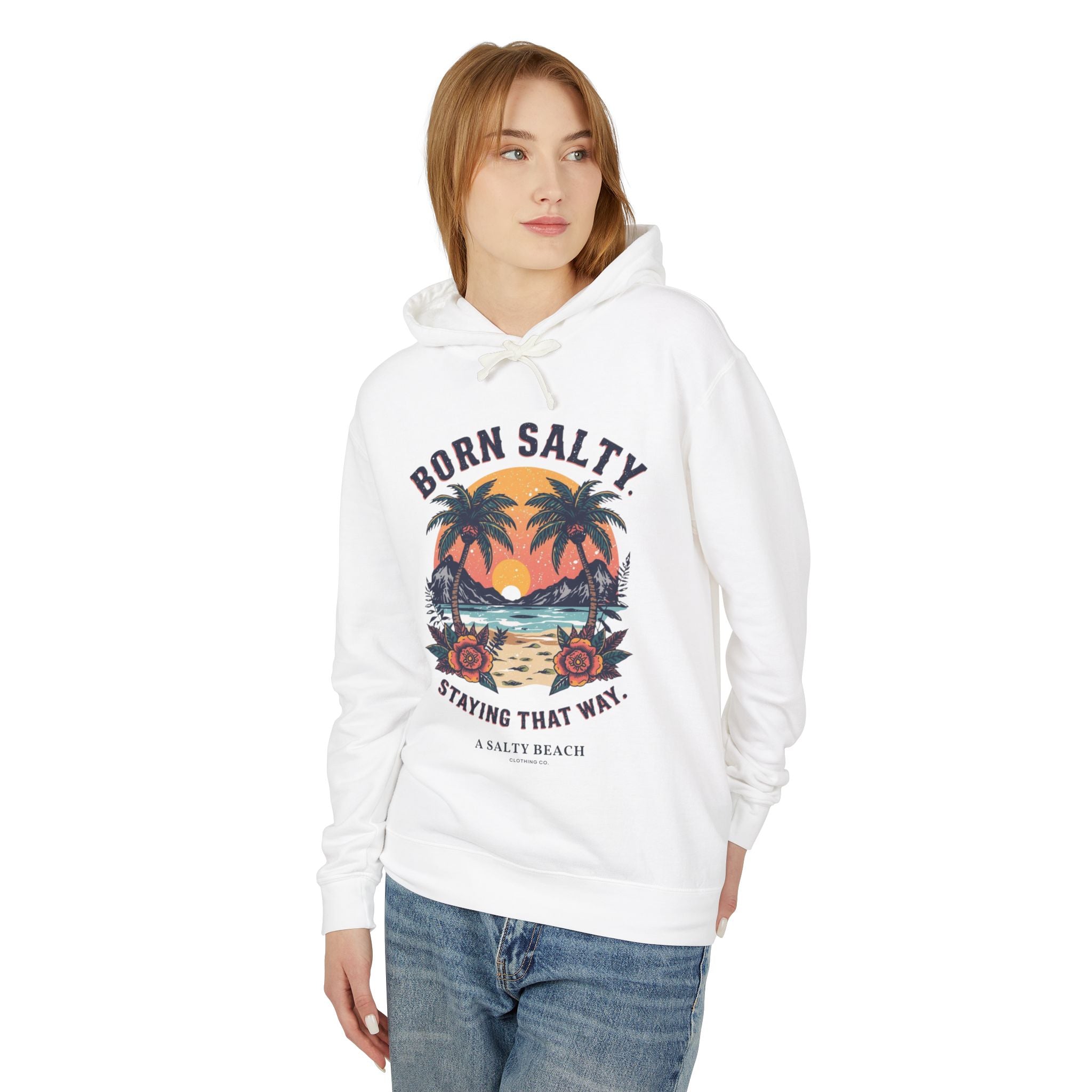 "Born Salty. Staying That Way." Hoodie