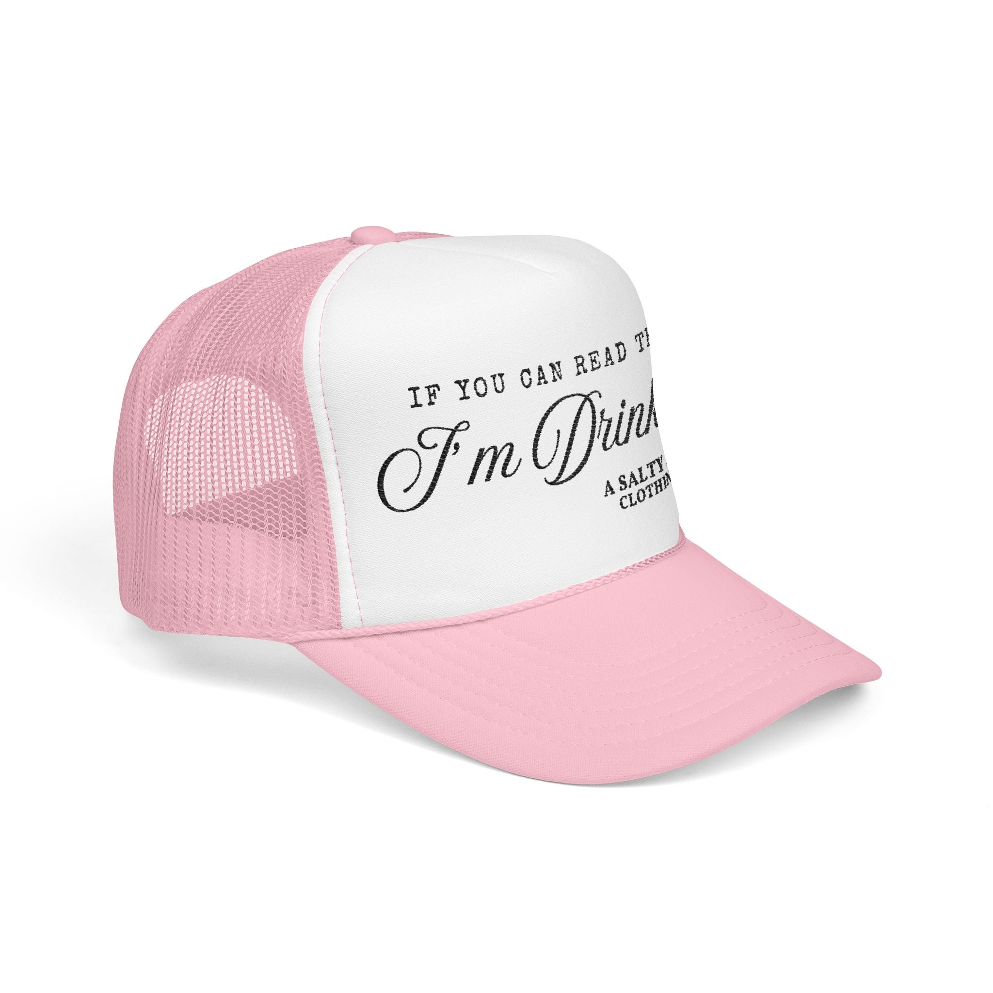"If You Can Read This, I'm Drinking." Trucker Hat