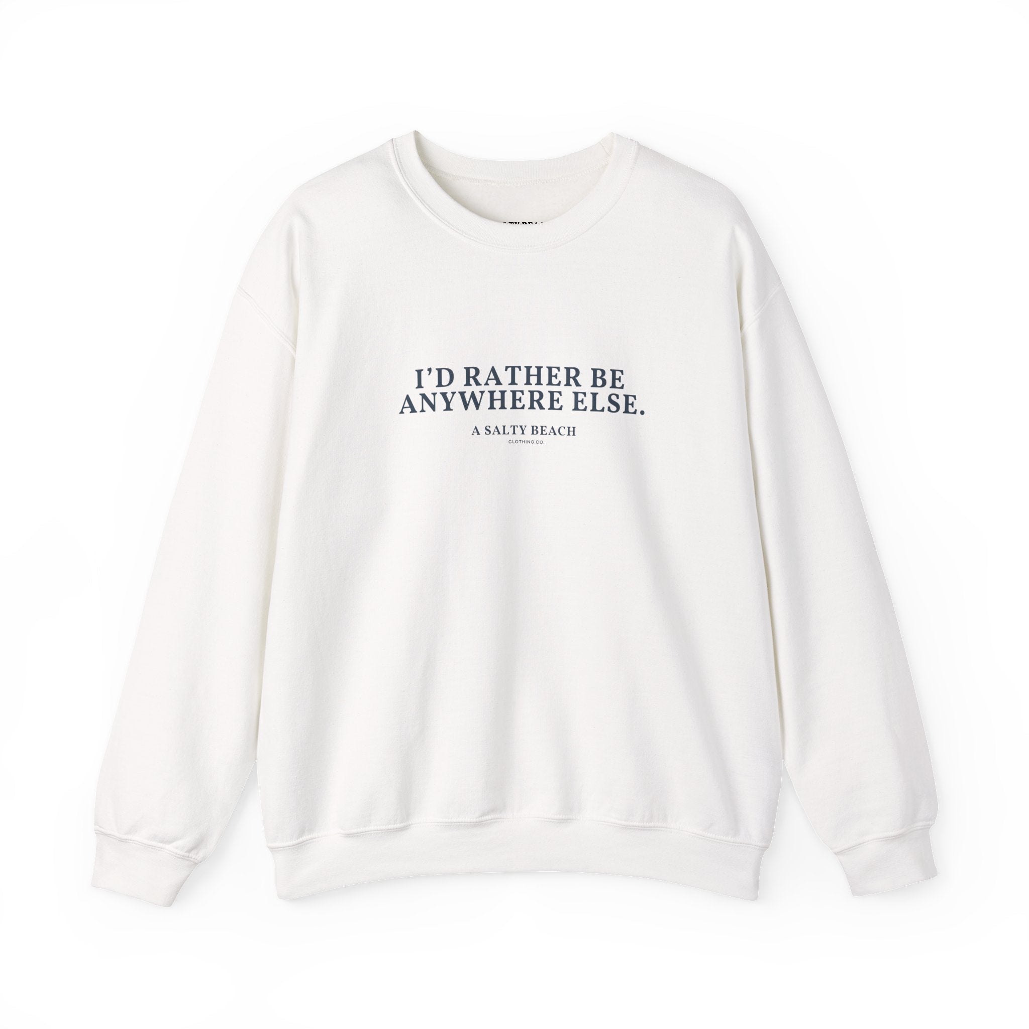 "I'd Rather Be Anywhere Else" Crewneck