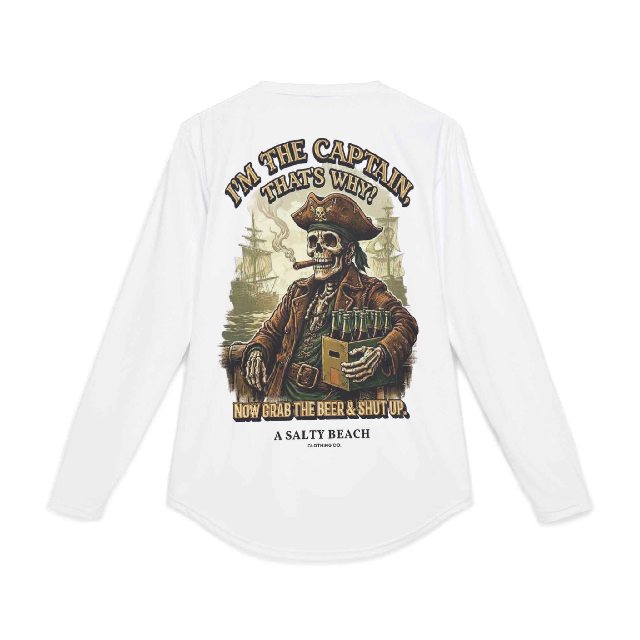 “I’m the Captain, That's Why." Long Sleeve UV Shirt