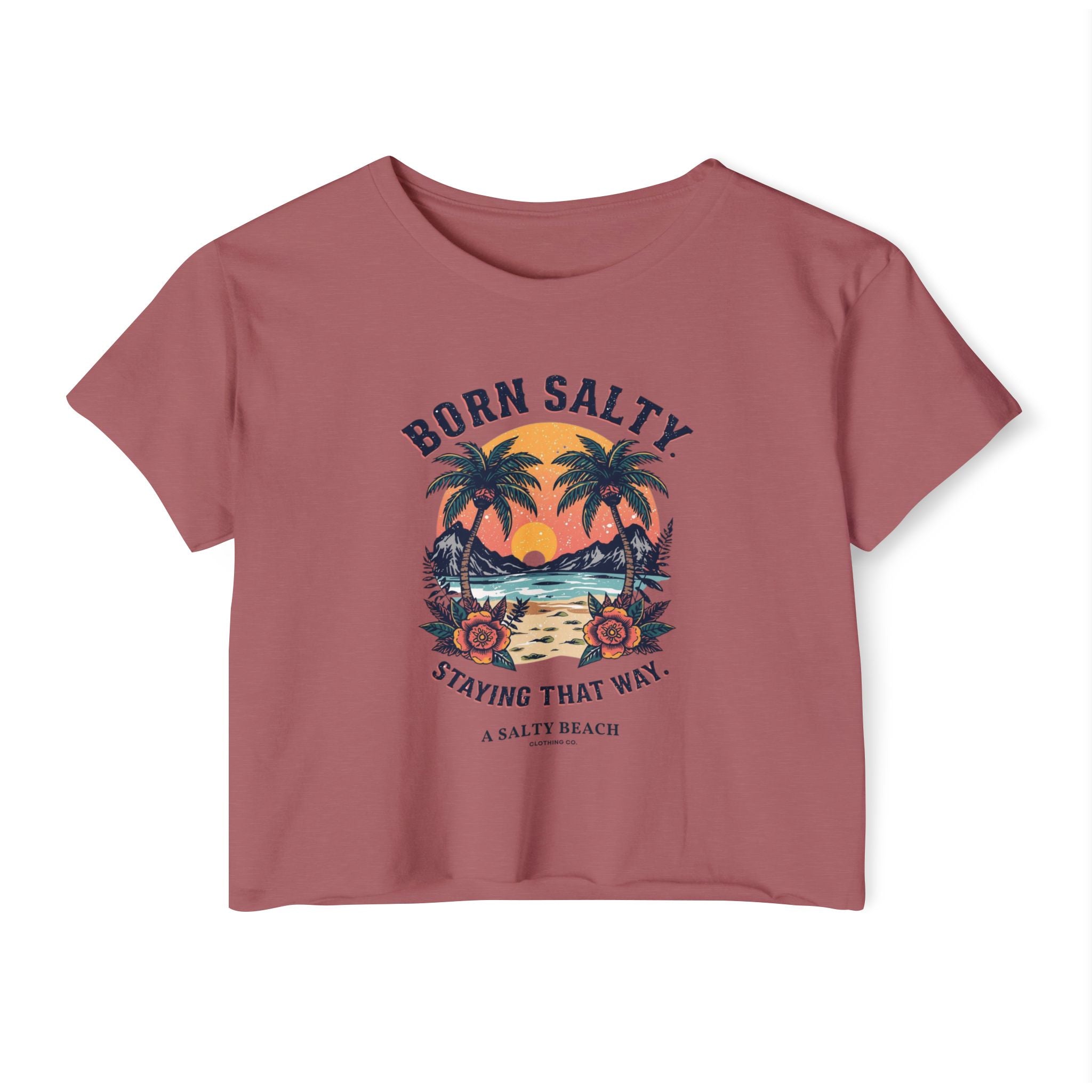 "Born Salty. Staying That Way." Crop Top