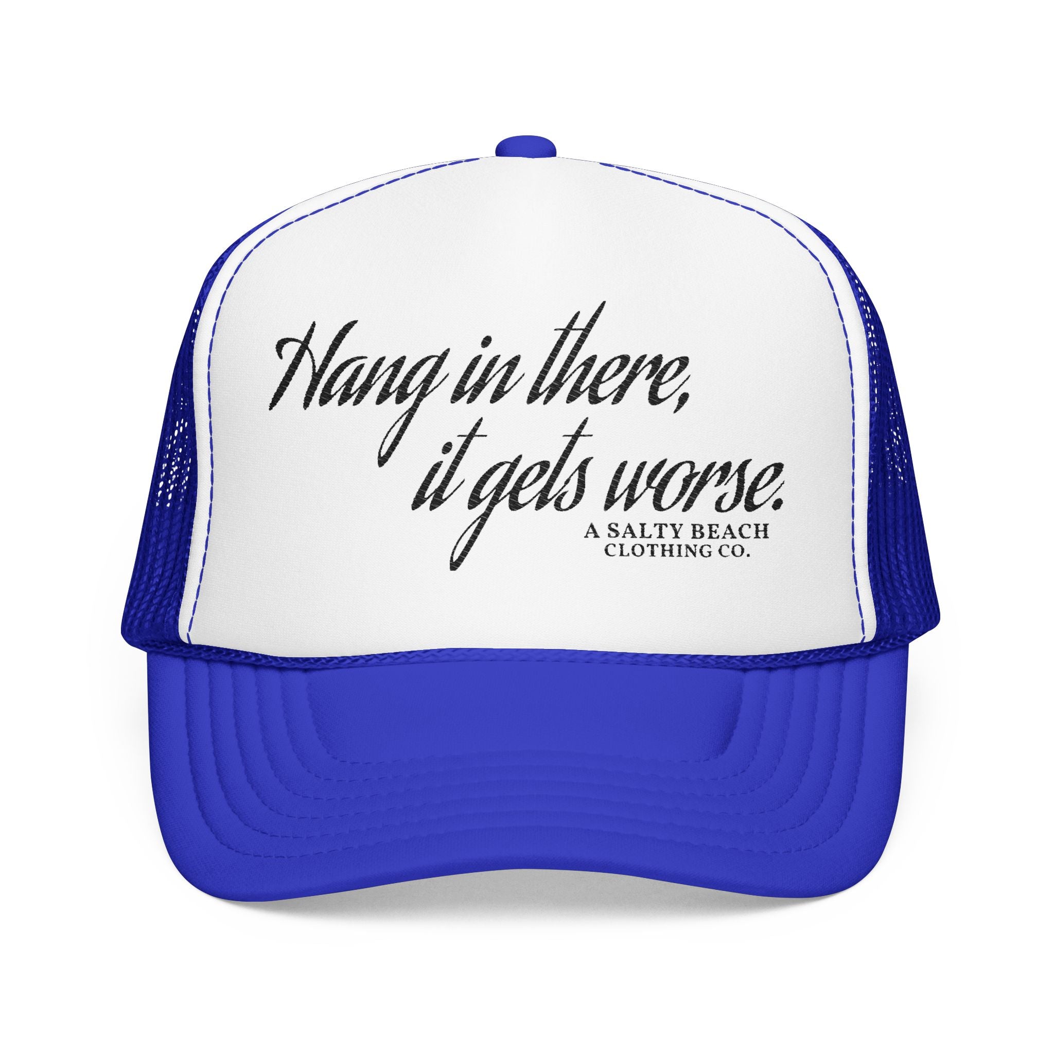 "Hang in there, it gets worse." Trucker Hat