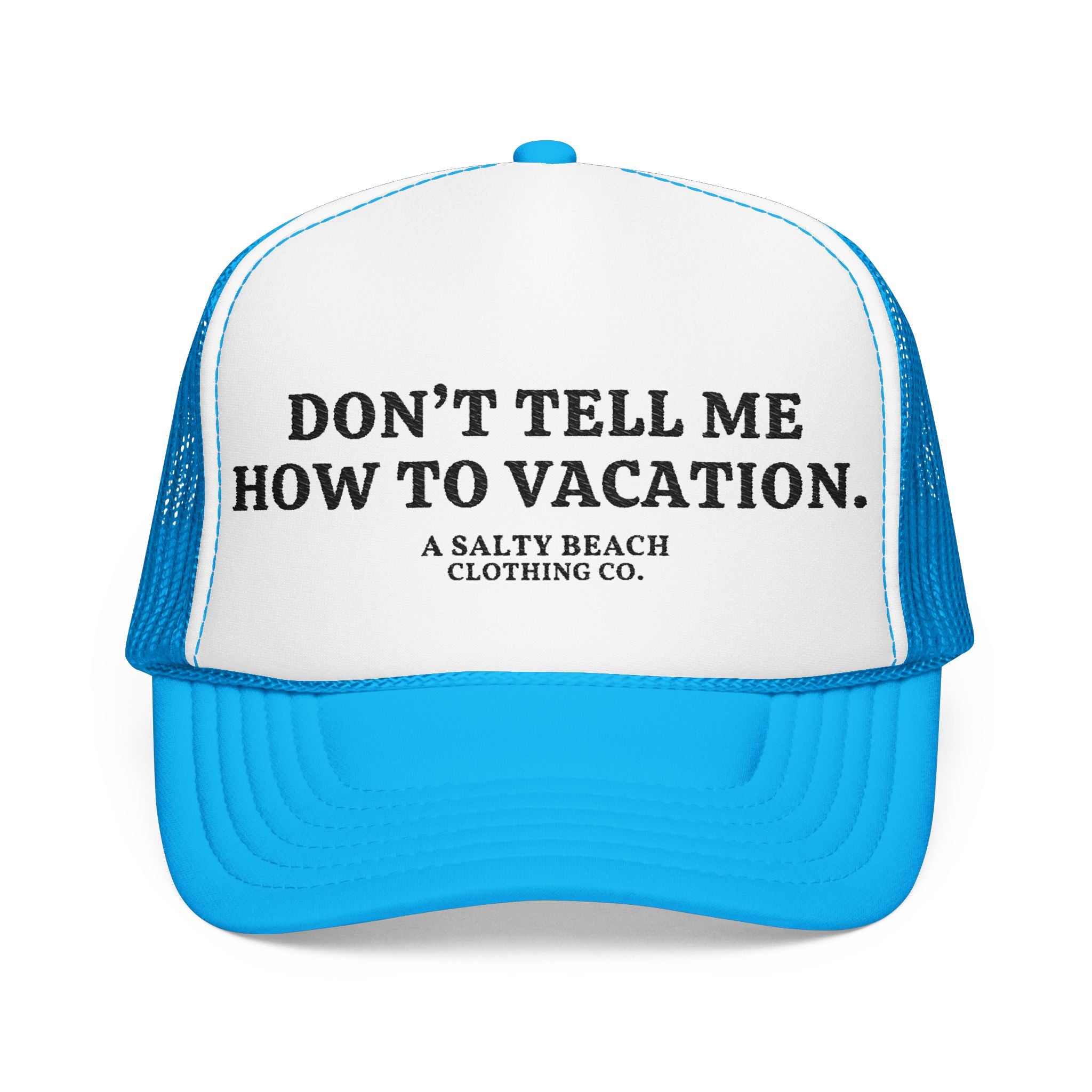"Don't Tell Me How To Vacation" Trucker Hat