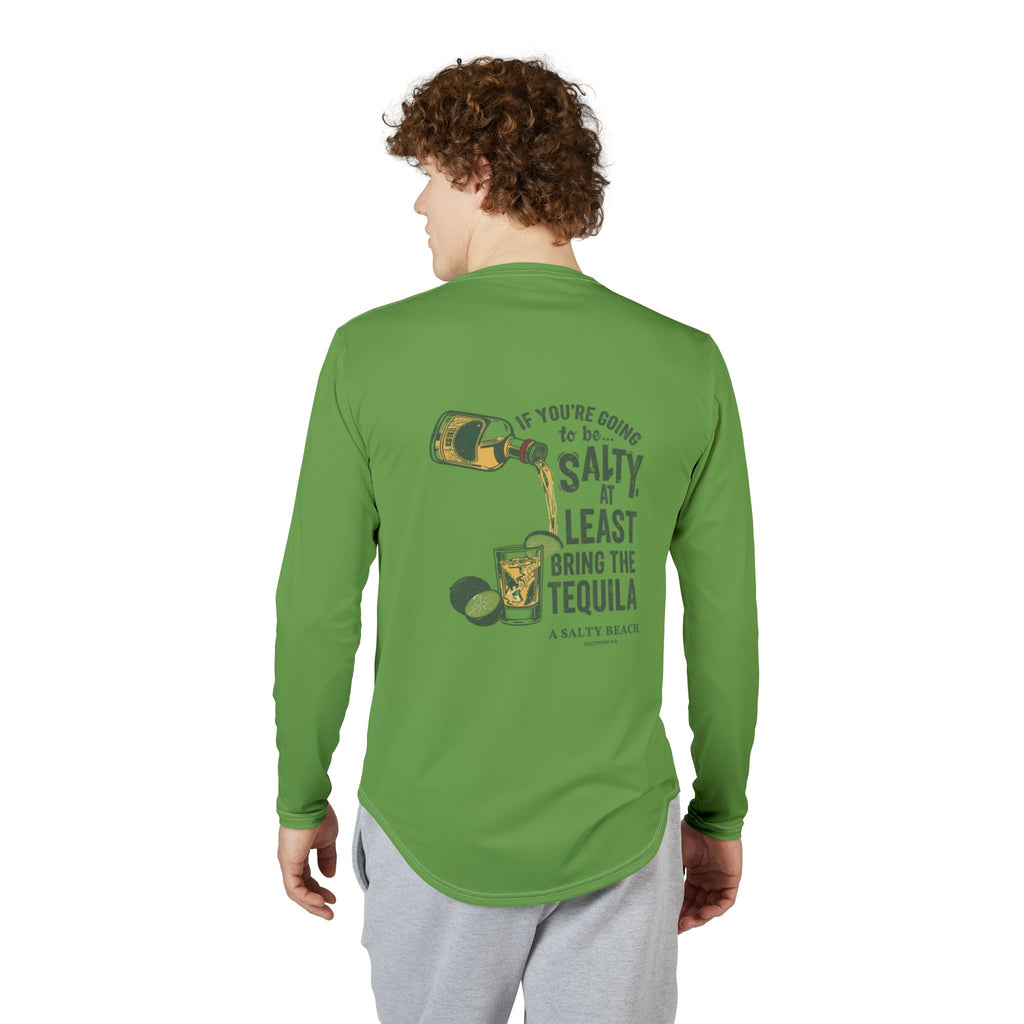 "If You’re Going to Be Salty, At Least Bring the Tequila" Long Sleeve UV Shirt