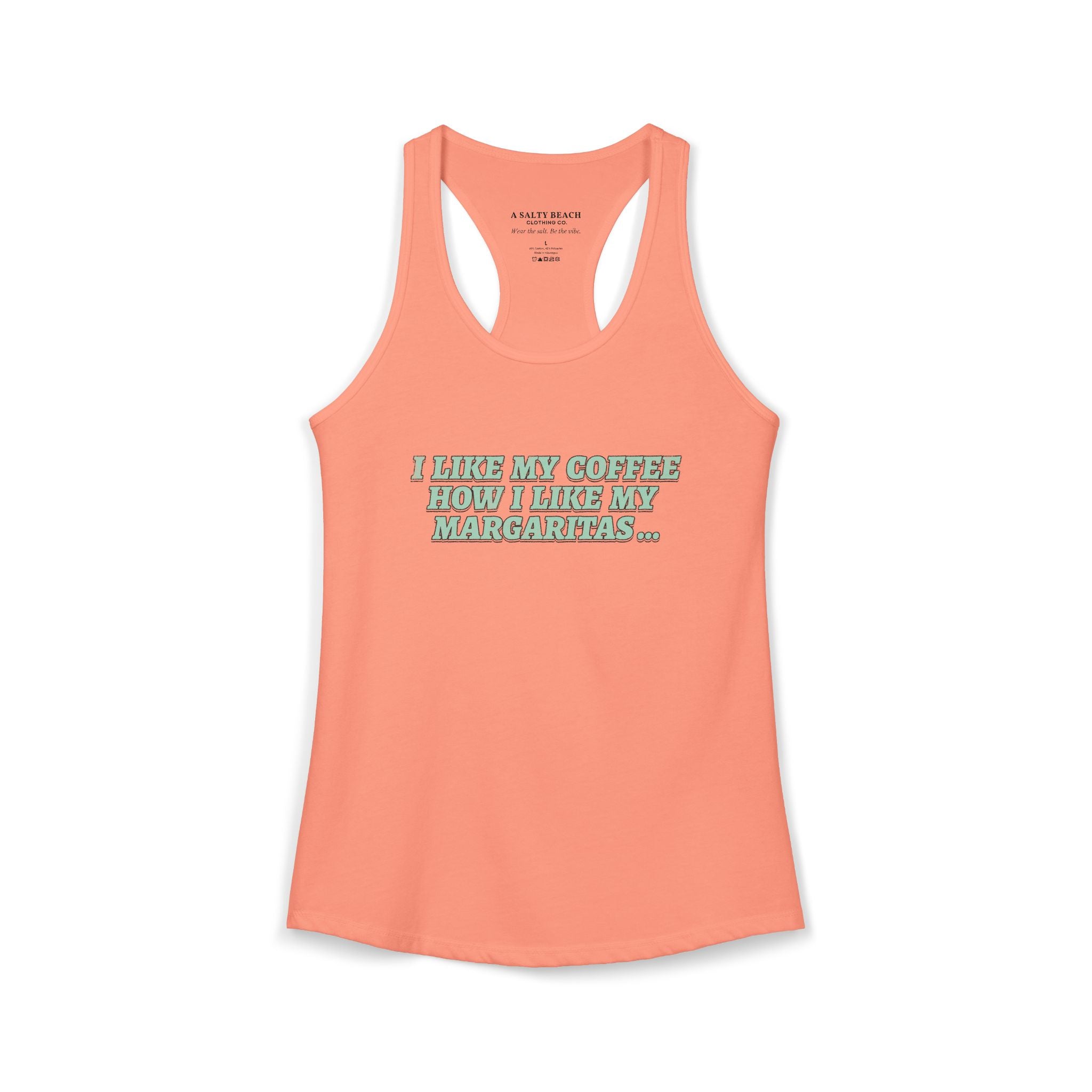 "I Like My Coffee How I Like My Margaritas. On The Rocks." Racerback Tank