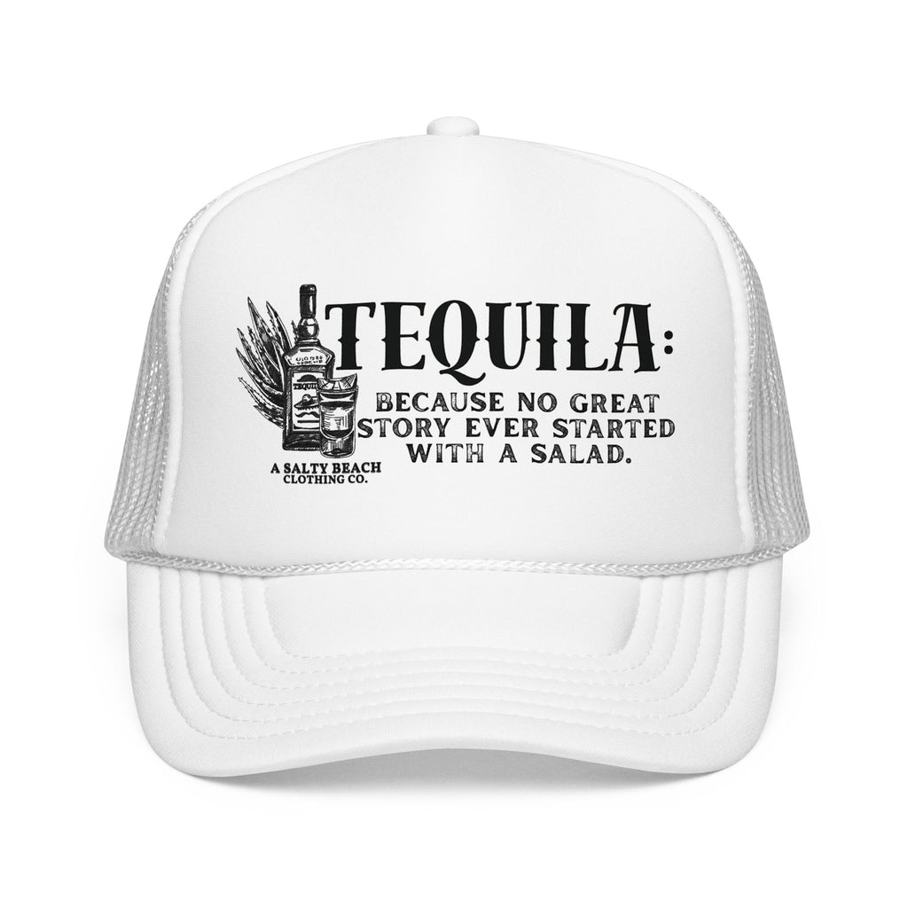 "Tequila: Because No Great Story Ever Started With a Salad" Trucker Hat