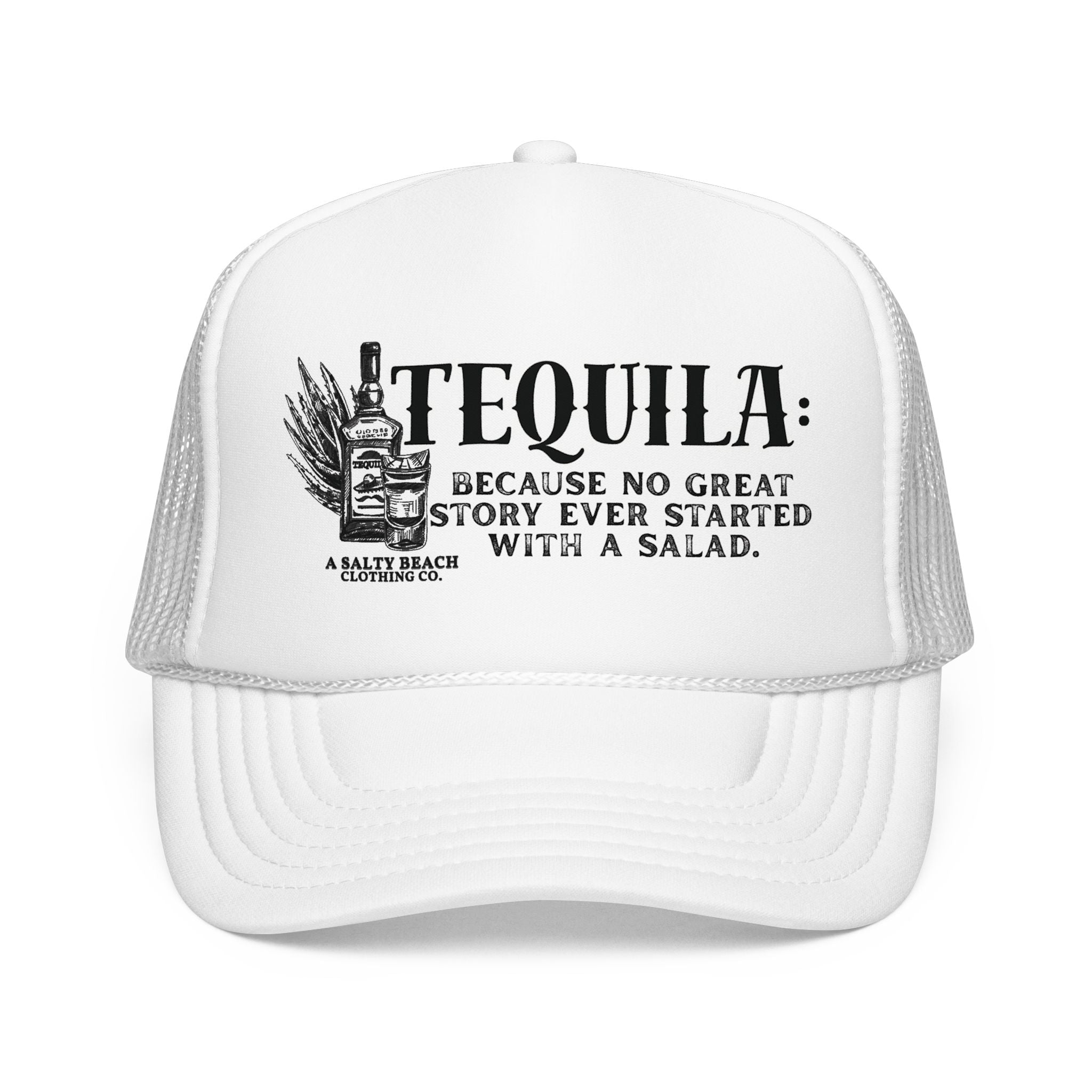 "Tequila: Because No Great Story Ever Started With a Salad" Trucker Hat