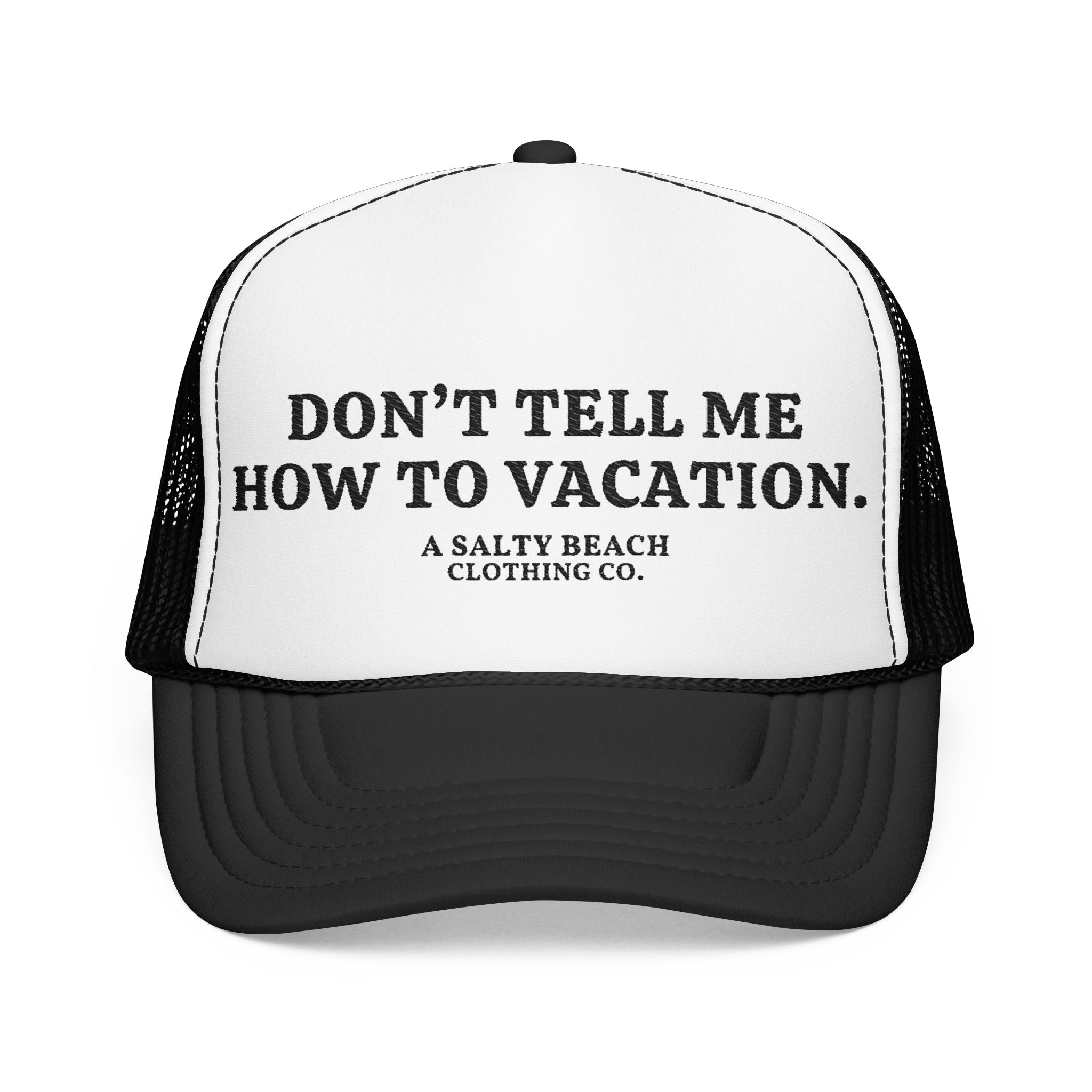 "Don't Tell Me How To Vacation" Trucker Hat