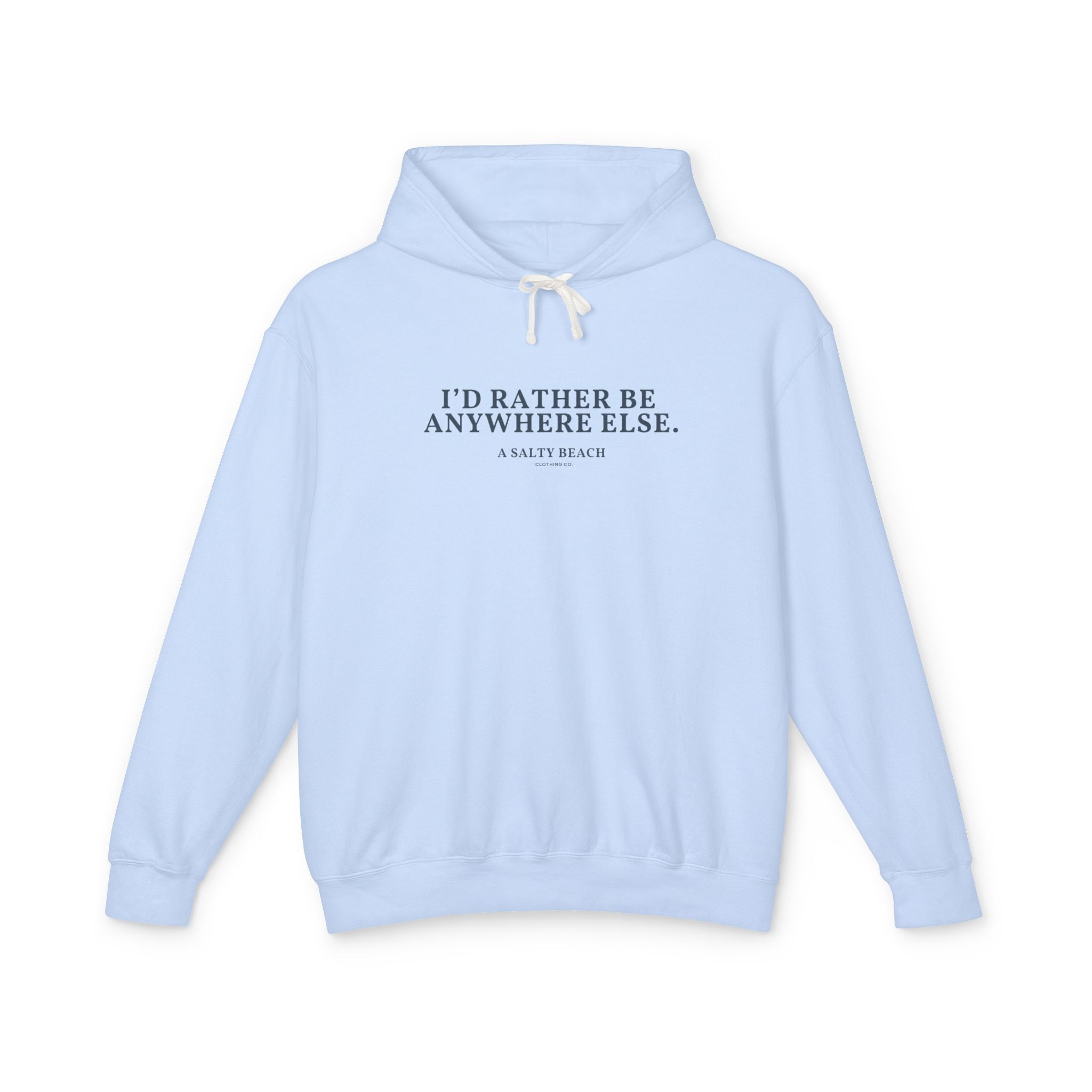 "I'd Rather Be Anywhere Else" Hoodie