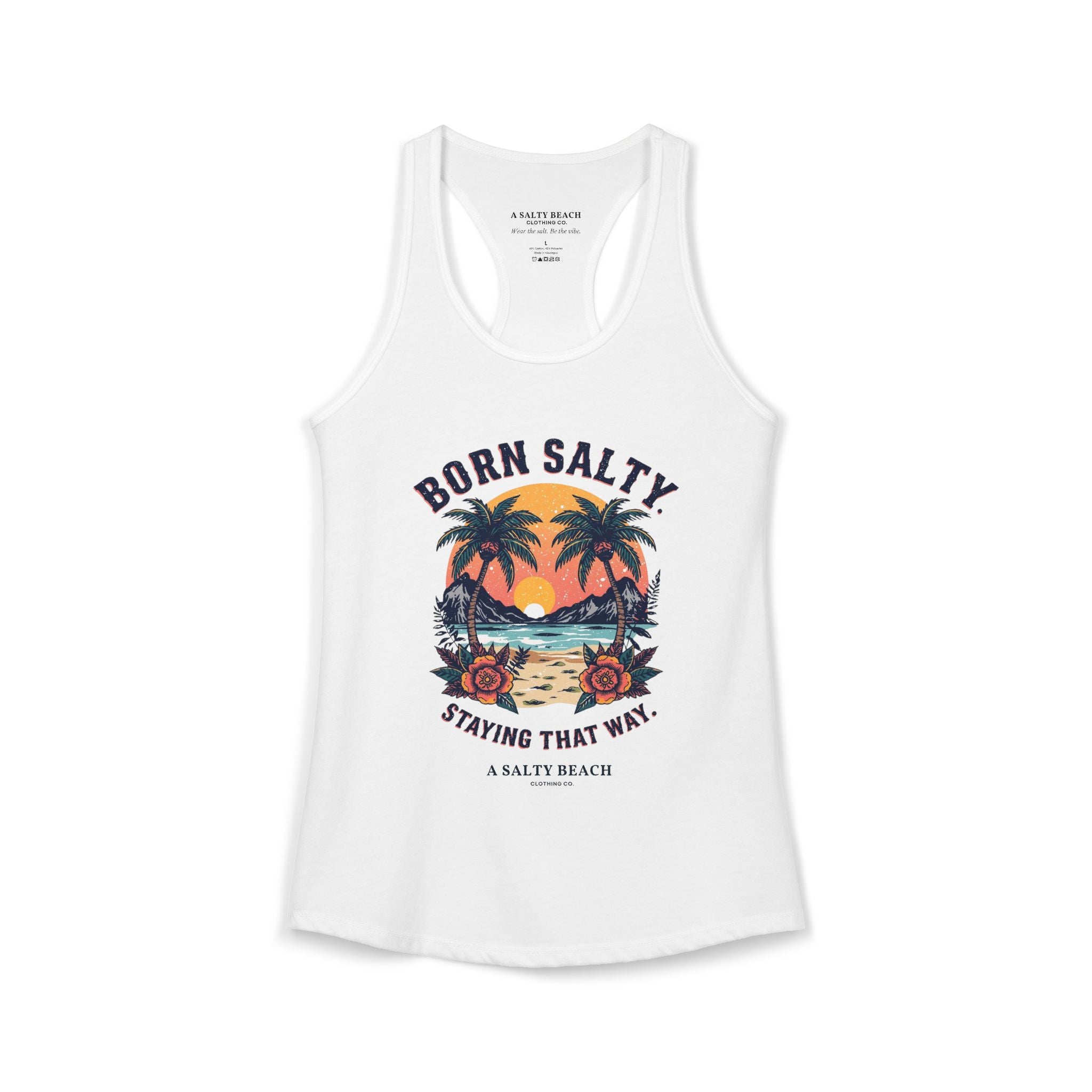 Born Salty, Staying that Way Racerback Tank