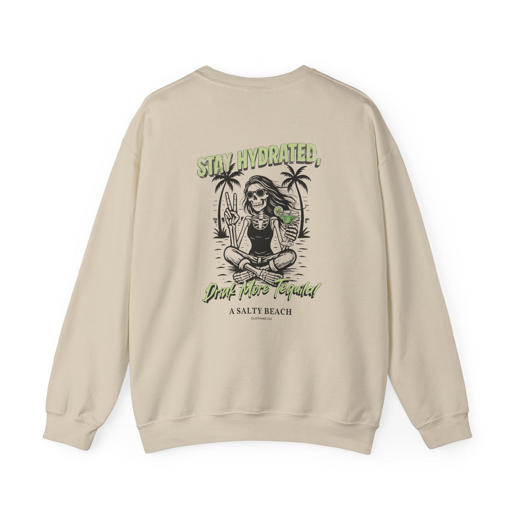 Stay Hydrated Crewneck Sweatshirt — 'Stay Hydrated, Drink More Tequila' Beach Vibe Pullover