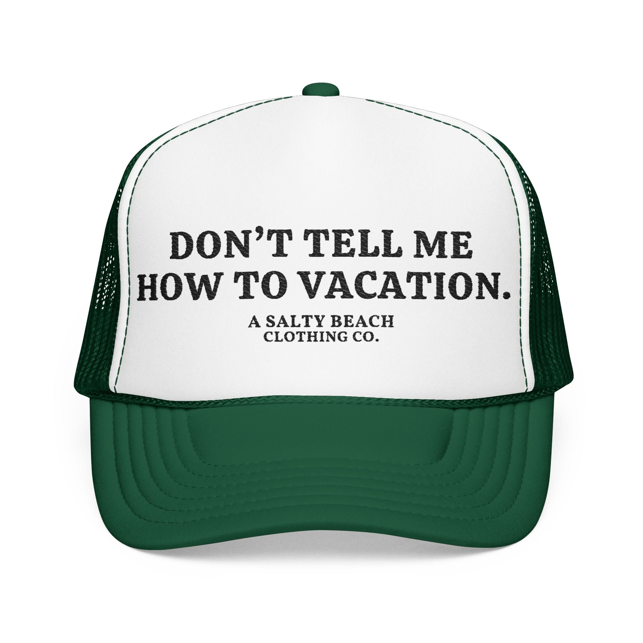 "Don't Tell Me How To Vacation" Trucker Hat