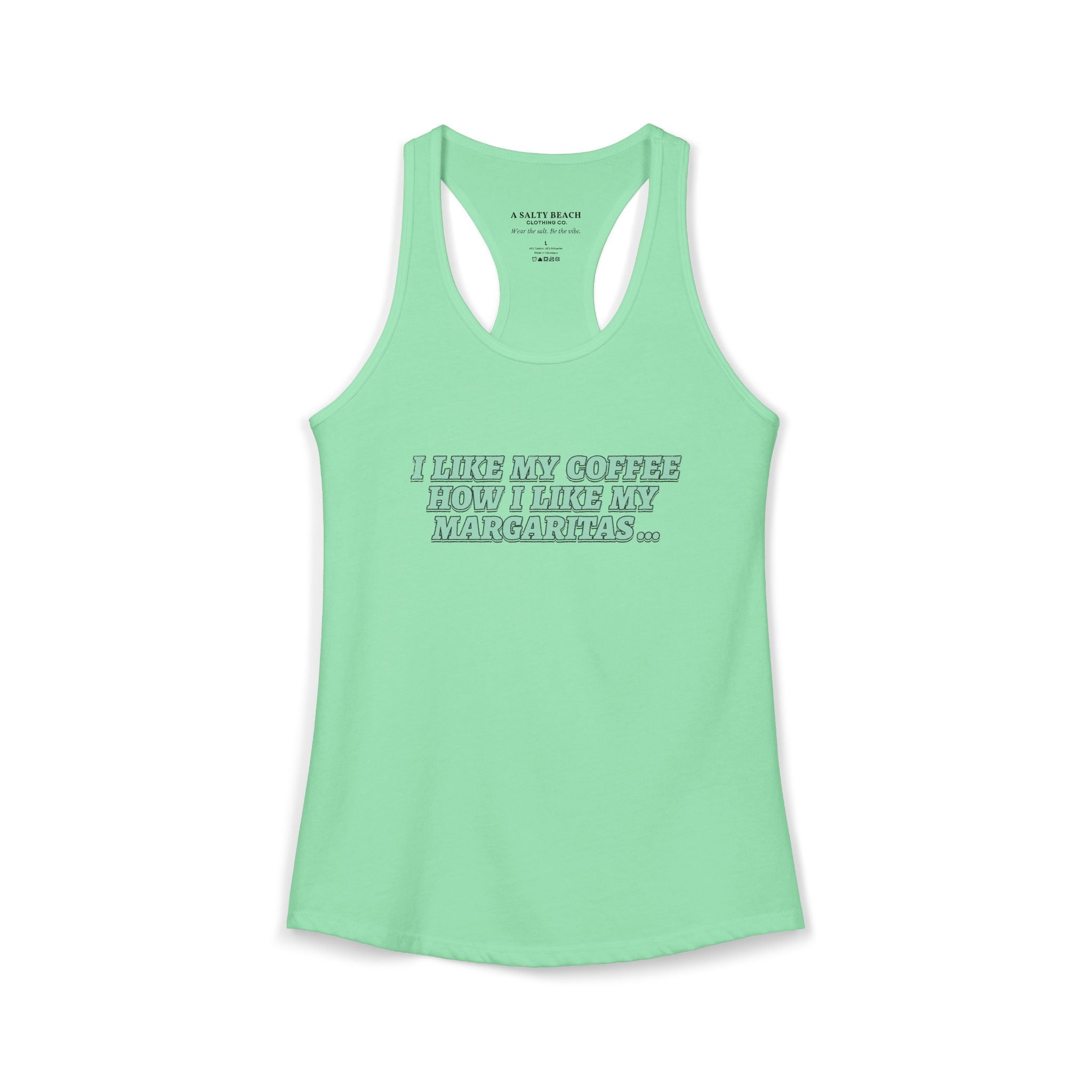 "I Like My Coffee How I Like My Margaritas. On The Rocks." Racerback Tank