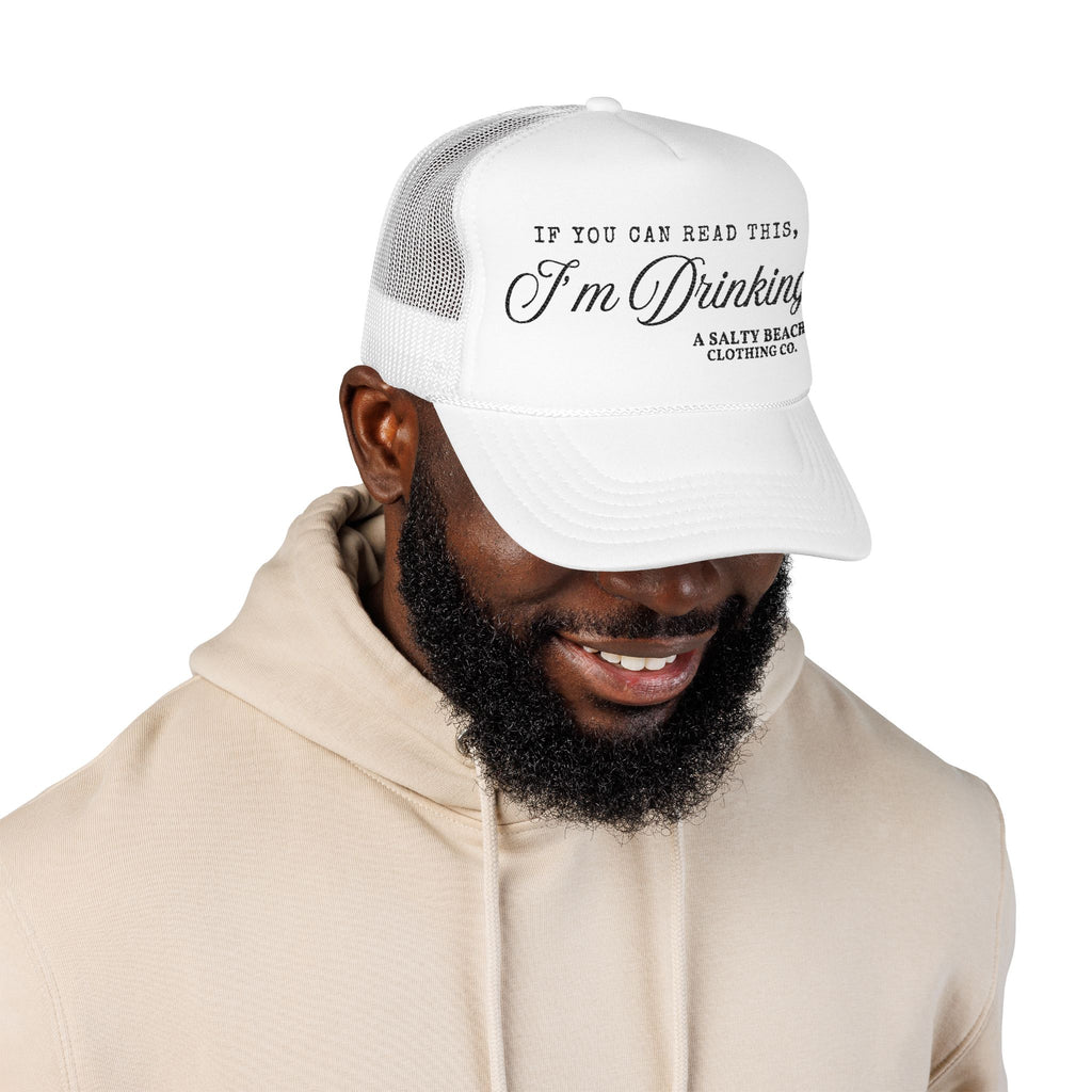 "If You Can Read This, I'm Drinking." Trucker Hat