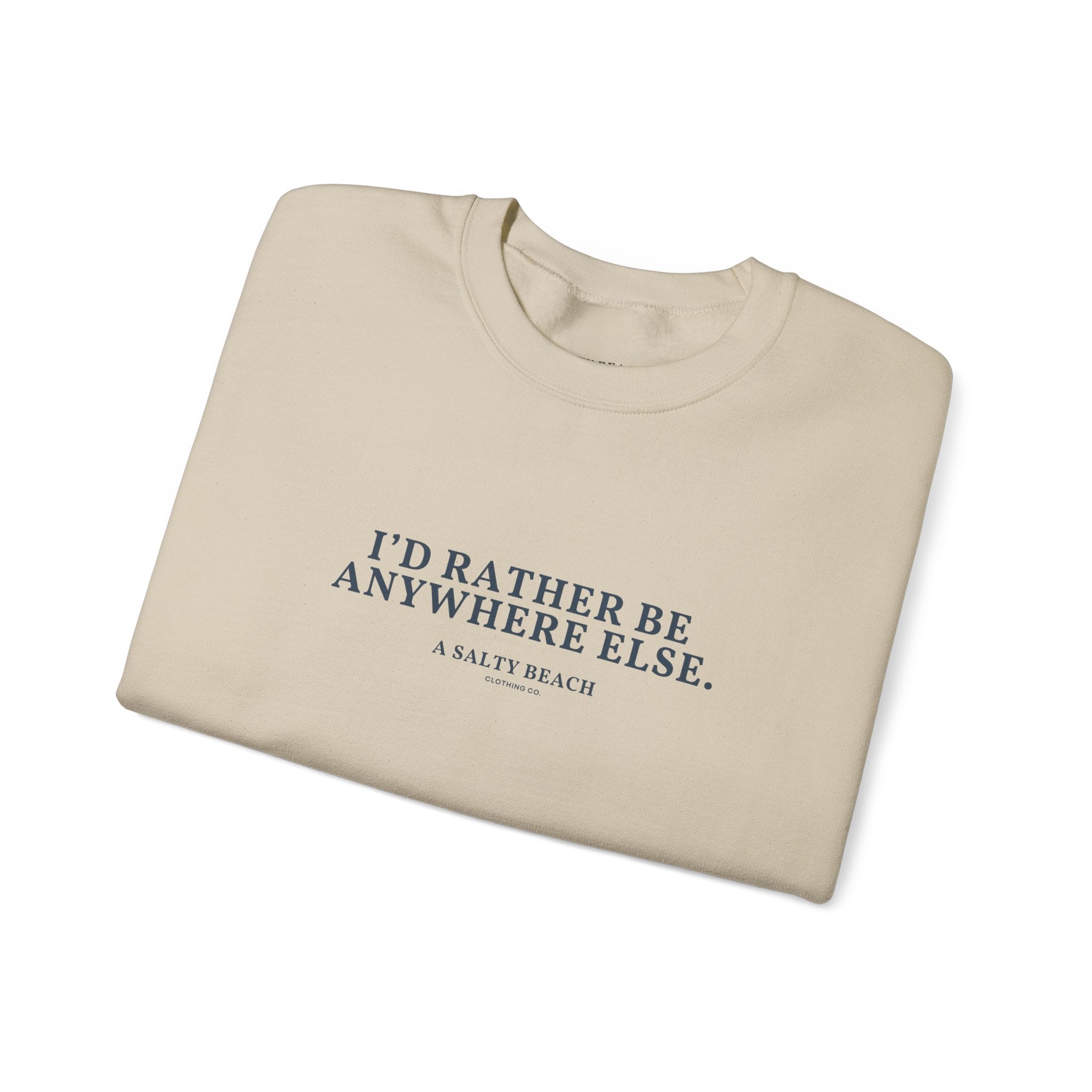 "I'd Rather Be Anywhere Else" Crewneck