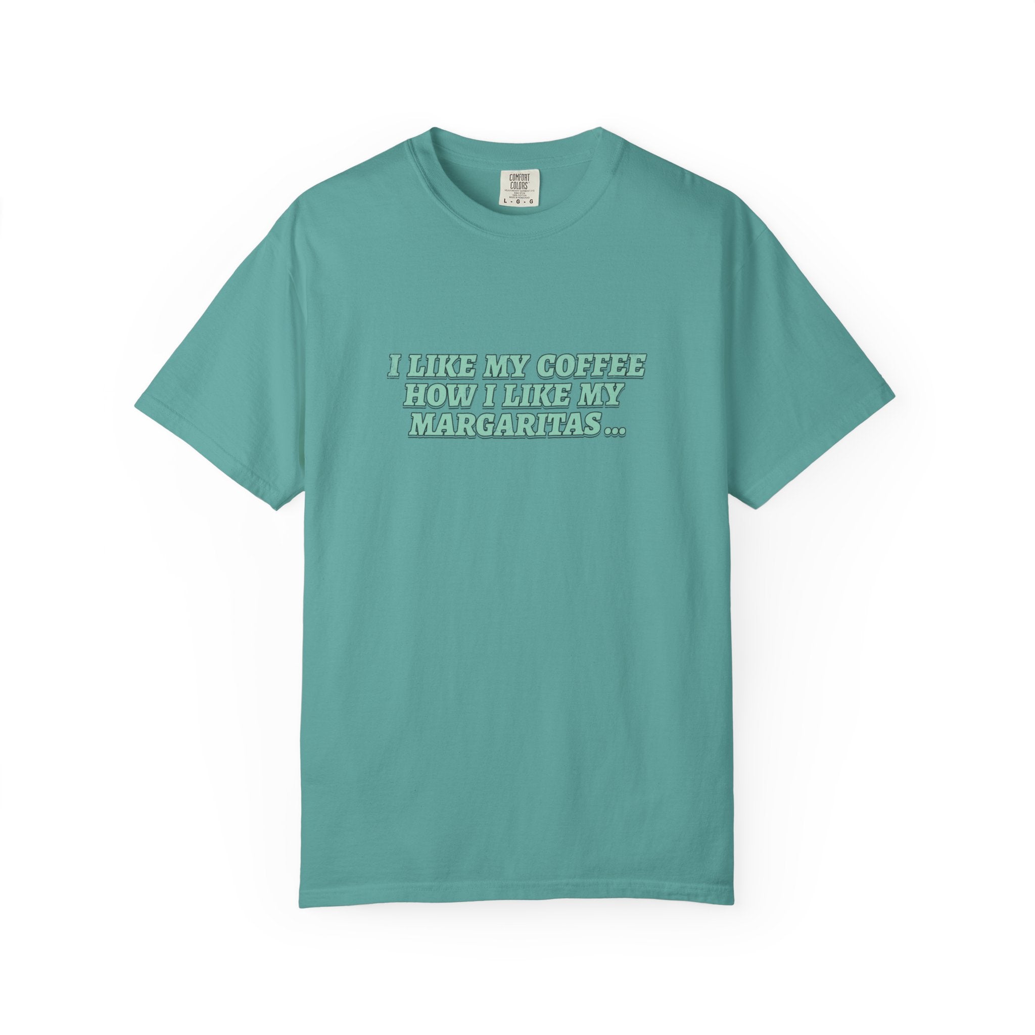 "I Like My Coffee How I Like My Margaritas. On The Rocks." Tee