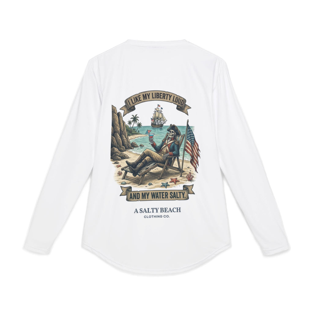"I Like My Liberty Loud and My Water Salty" Long Sleeve UV Shirt