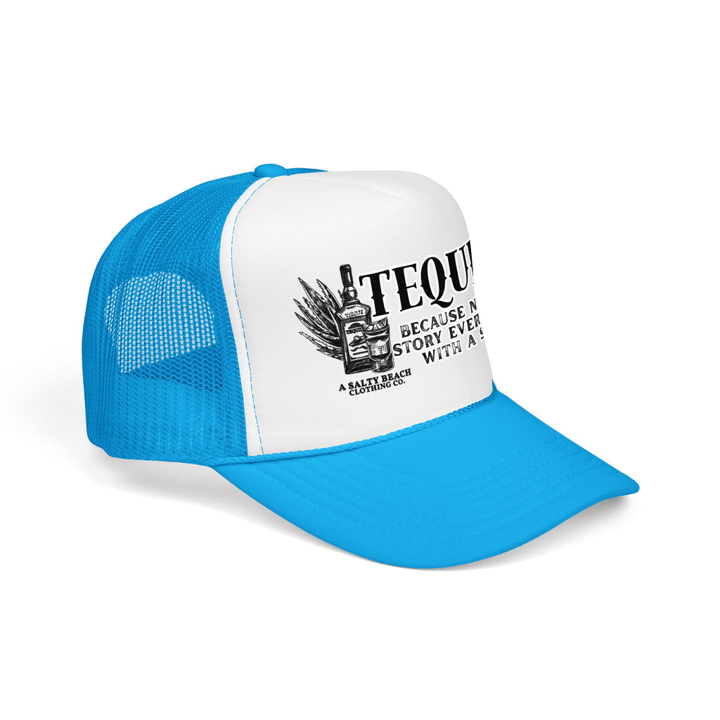 "Tequila: Because No Great Story Ever Started With a Salad" Trucker Hat