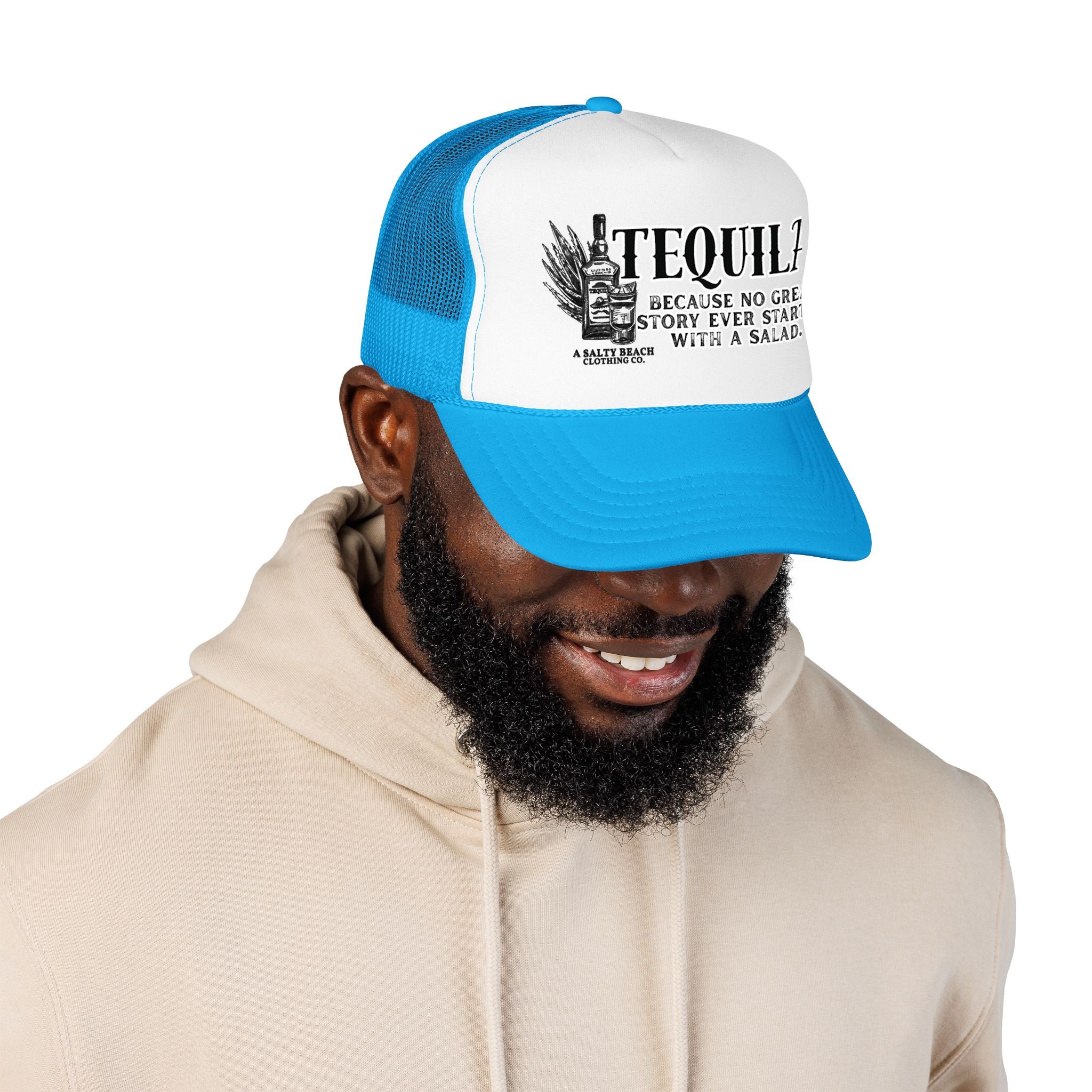 "Tequila: Because No Great Story Ever Started With a Salad" Trucker Hat
