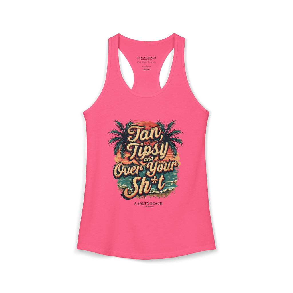 "Tan Tipsy and Over Your Sh*t" Racerback Tank