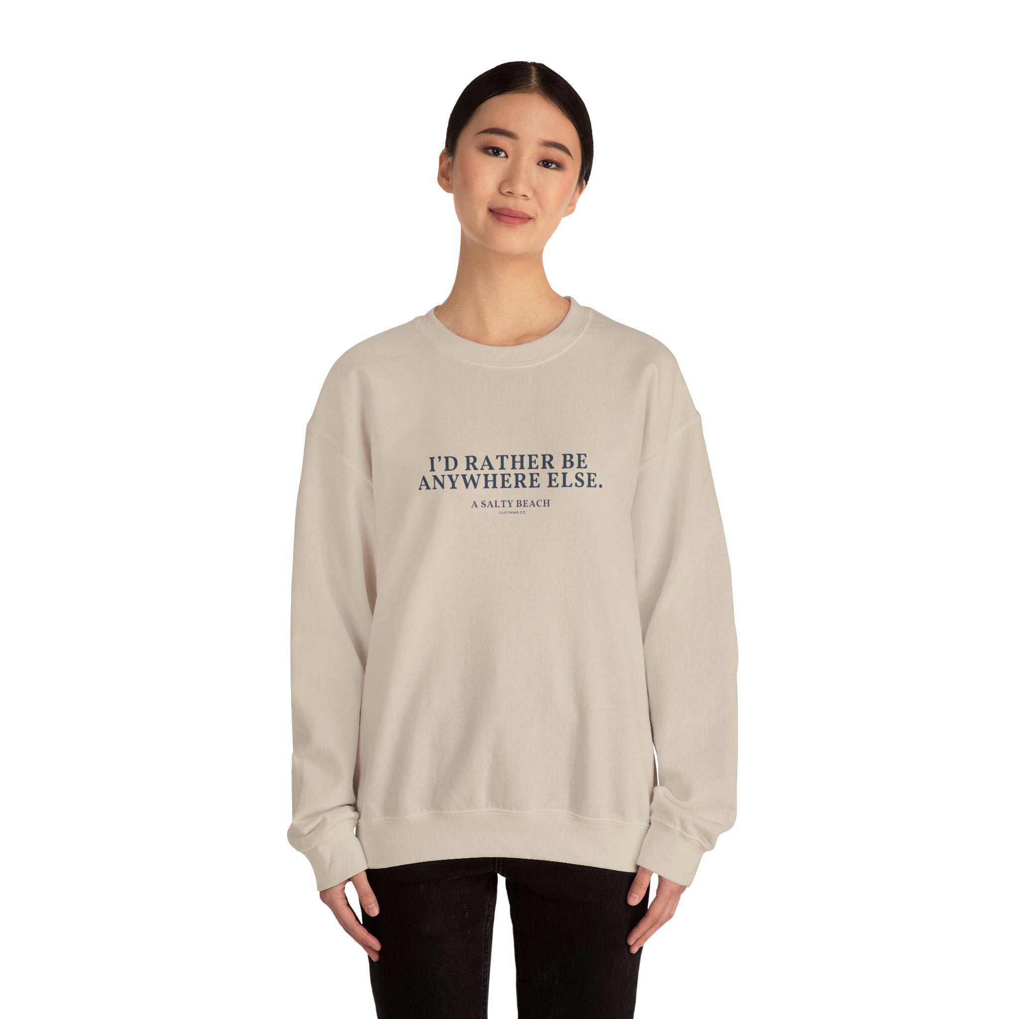"I'd Rather Be Anywhere Else" Crewneck