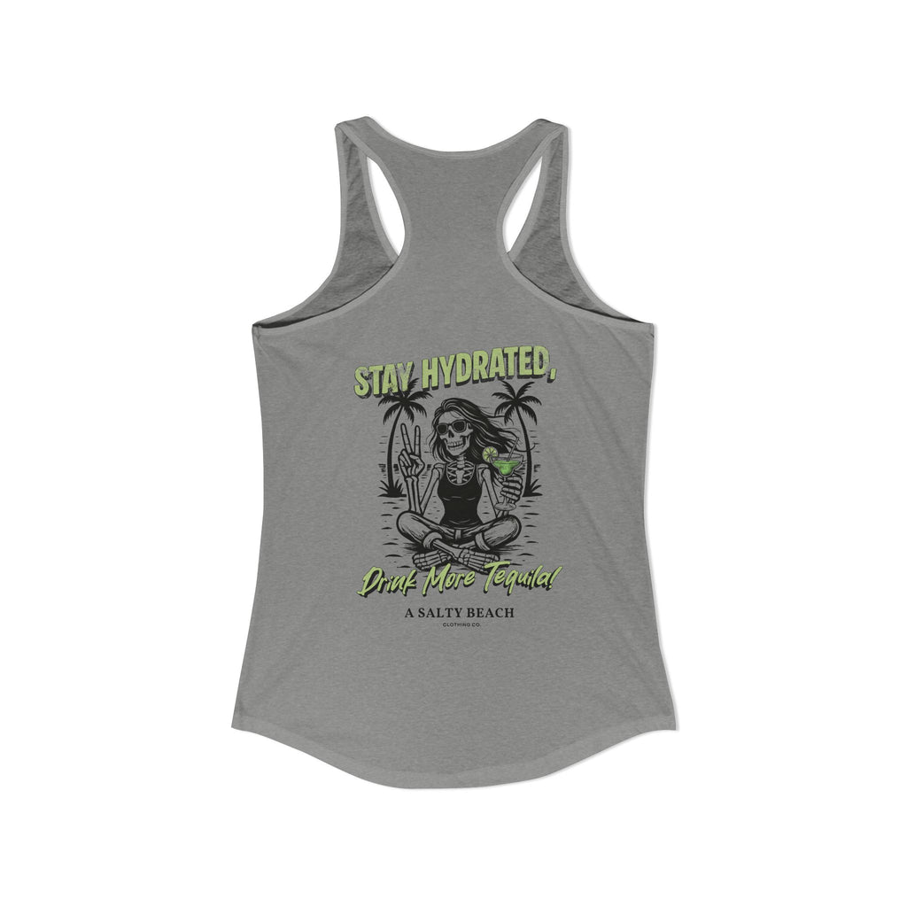 "Stay Hydrated, Drink More Tequila" Racerback Tank