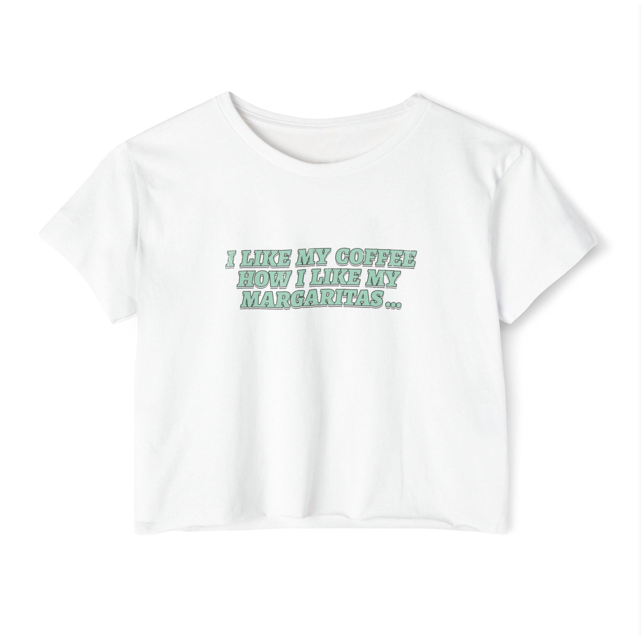 "I Like My Coffee How I Like My Margaritas. On The Rocks." Crop Top