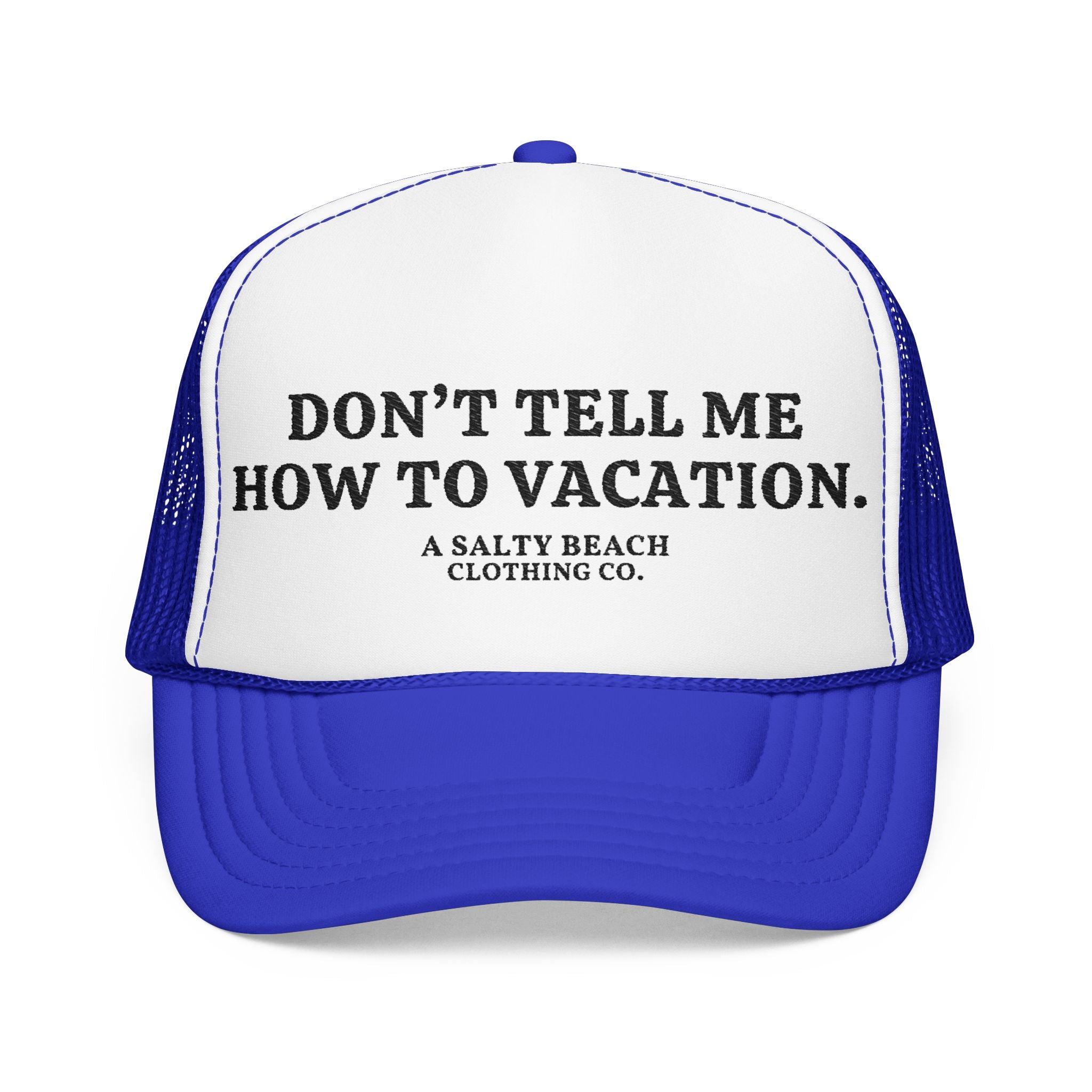 "Don't Tell Me How To Vacation" Trucker Hat
