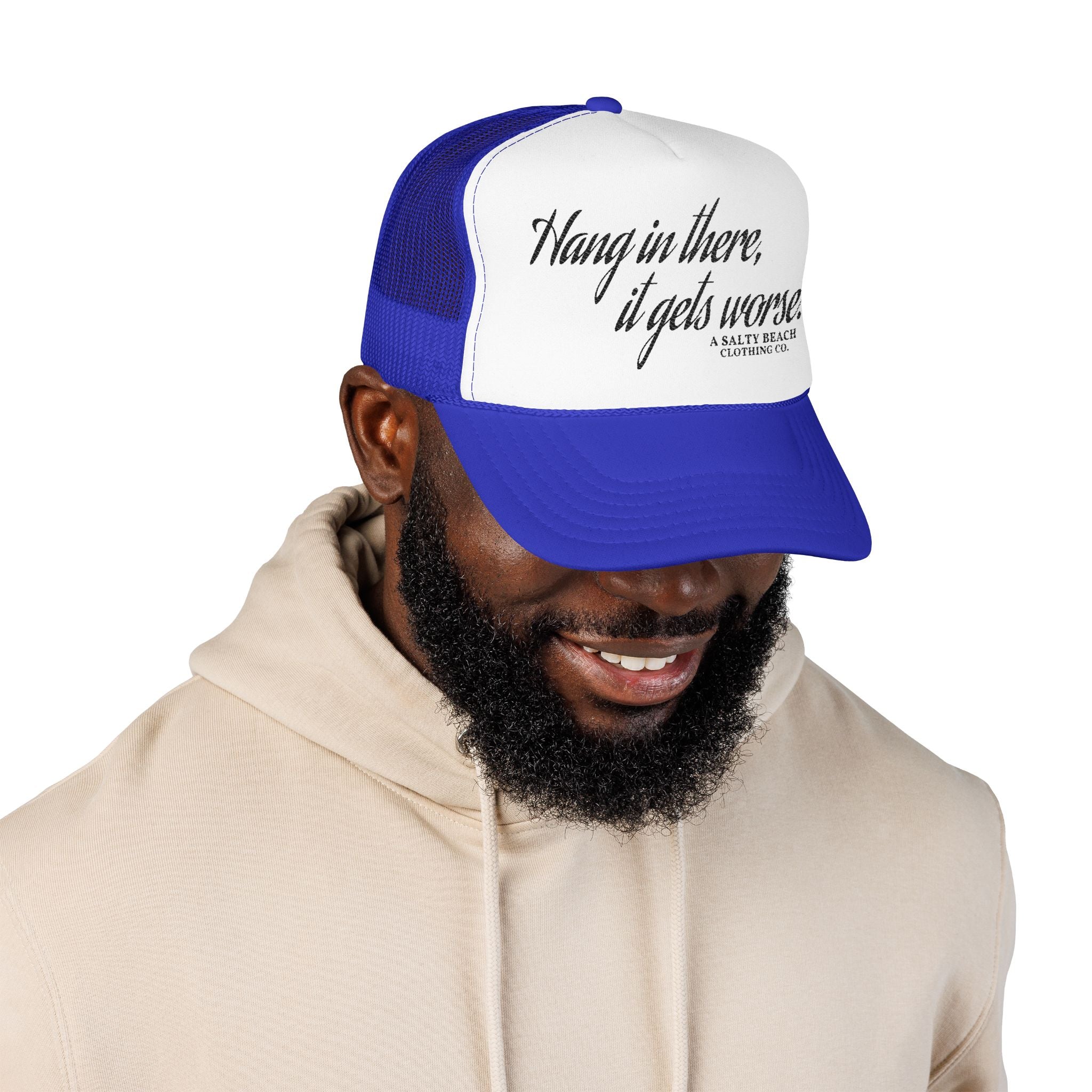 "Hang in there, it gets worse." Trucker Hat