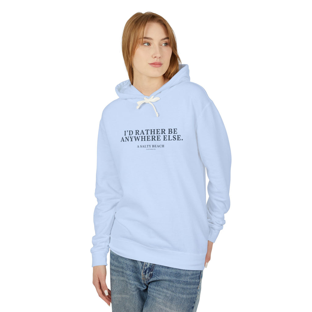 "I'd Rather Be Anywhere Else" Hoodie
