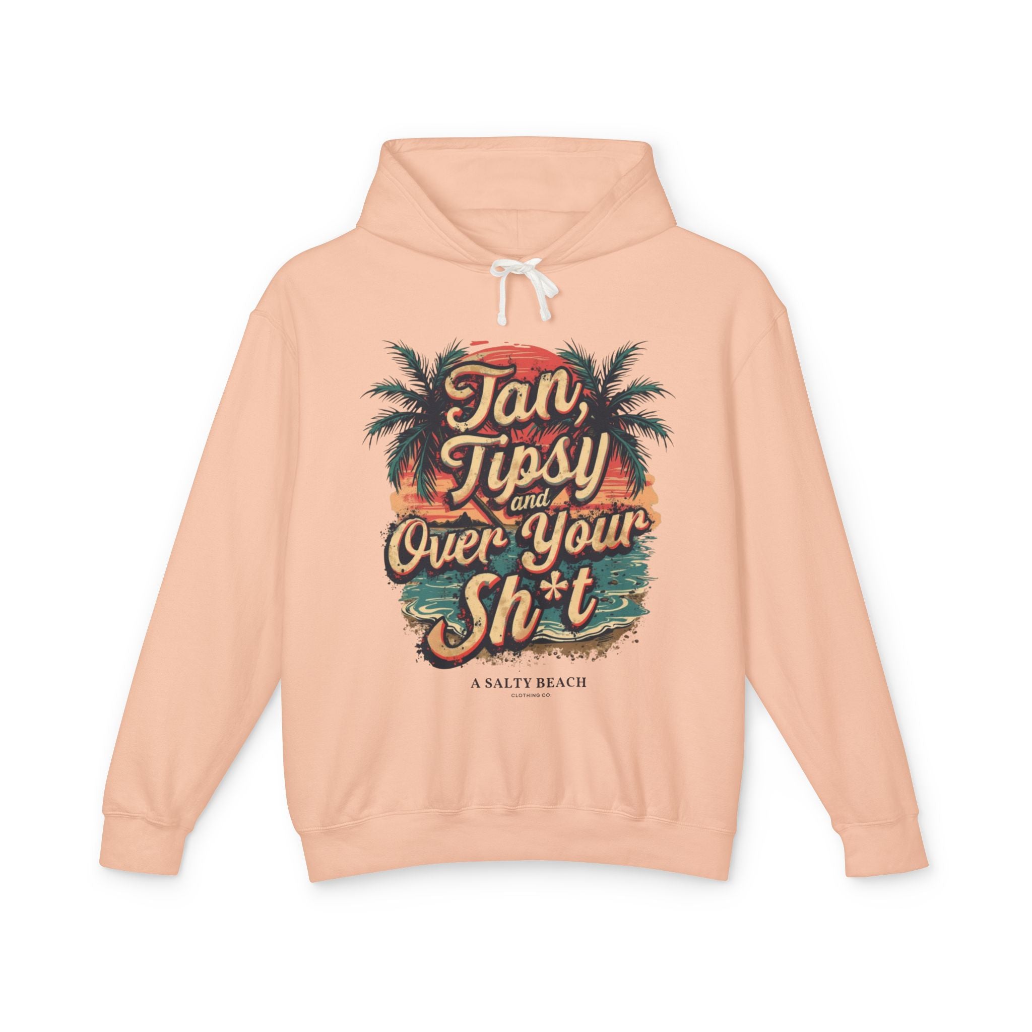 "Tan Tipsy and Over Your Sh*t" Hoodie